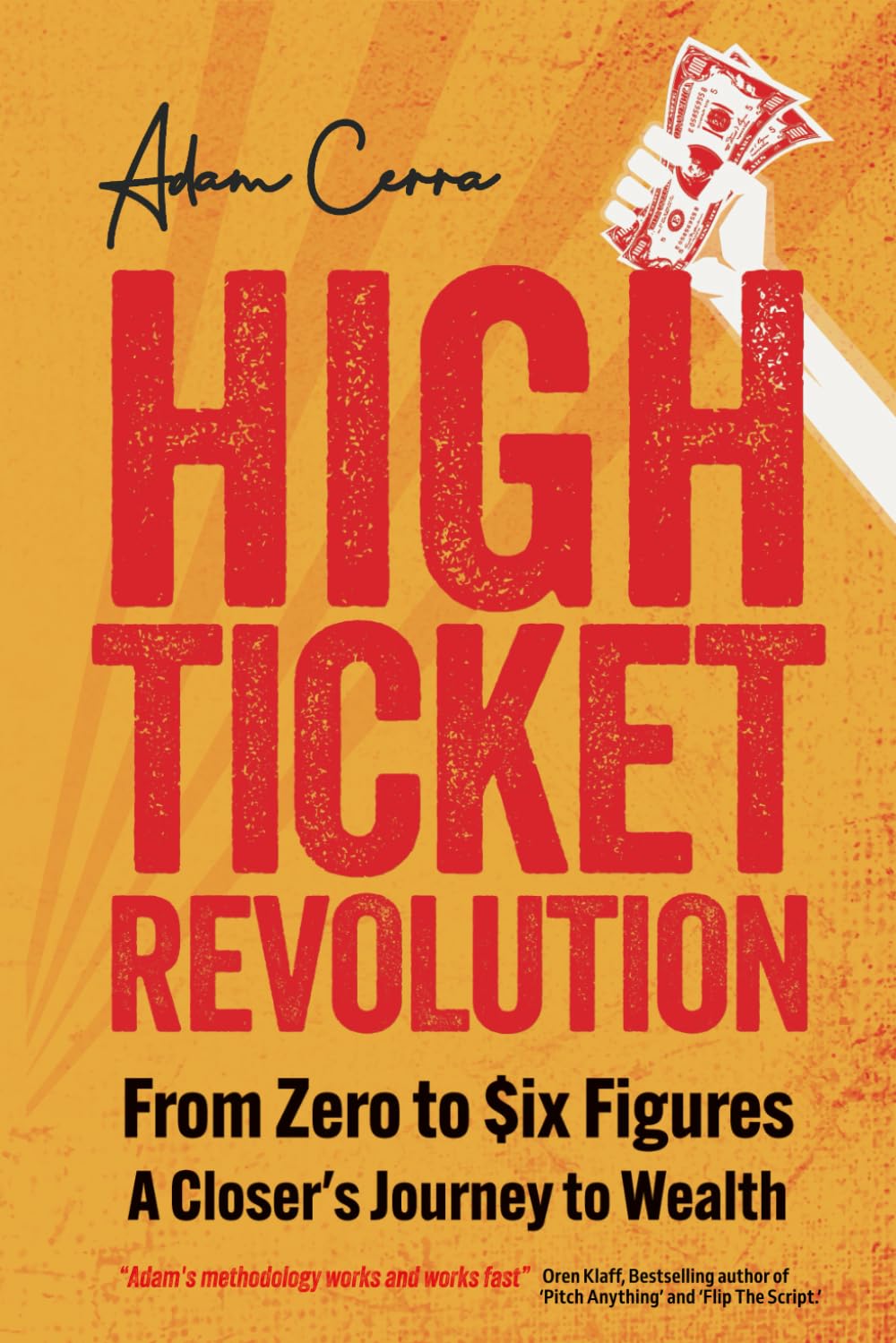 High Ticket Revolution: Zero to $ix Figures – A Closer’s Journey to Wealth