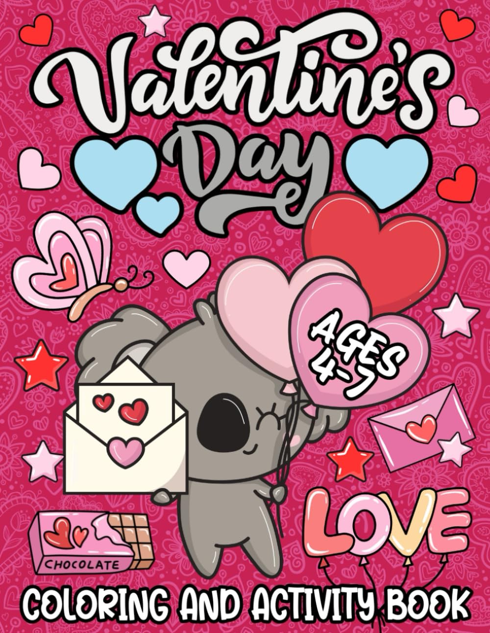 Valentine's Day Love Coloring and Activity Book: Ages 4 - 7