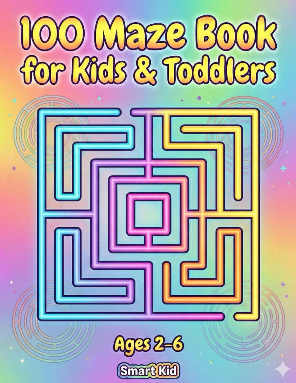 100 Maze Book for Kids & Toddlers: Kindergarten Edition (Smart Kid): Big, Simple & Fun Mazes for Early Learners Ages 2–6
