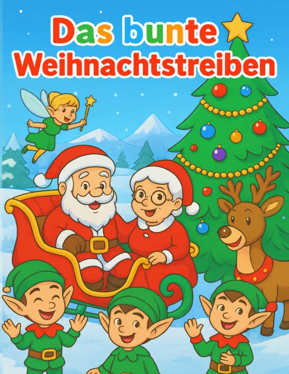 Das bunte Weihnachtstreiben: Weihnachtsmalbuch mit Geschichte für Kinder von 3-6 Jahren