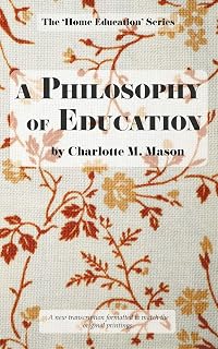 Charlotte Mason A Philosophy of Education: Classic Homeschooling Book from Home Education Series - Fresh Transcription