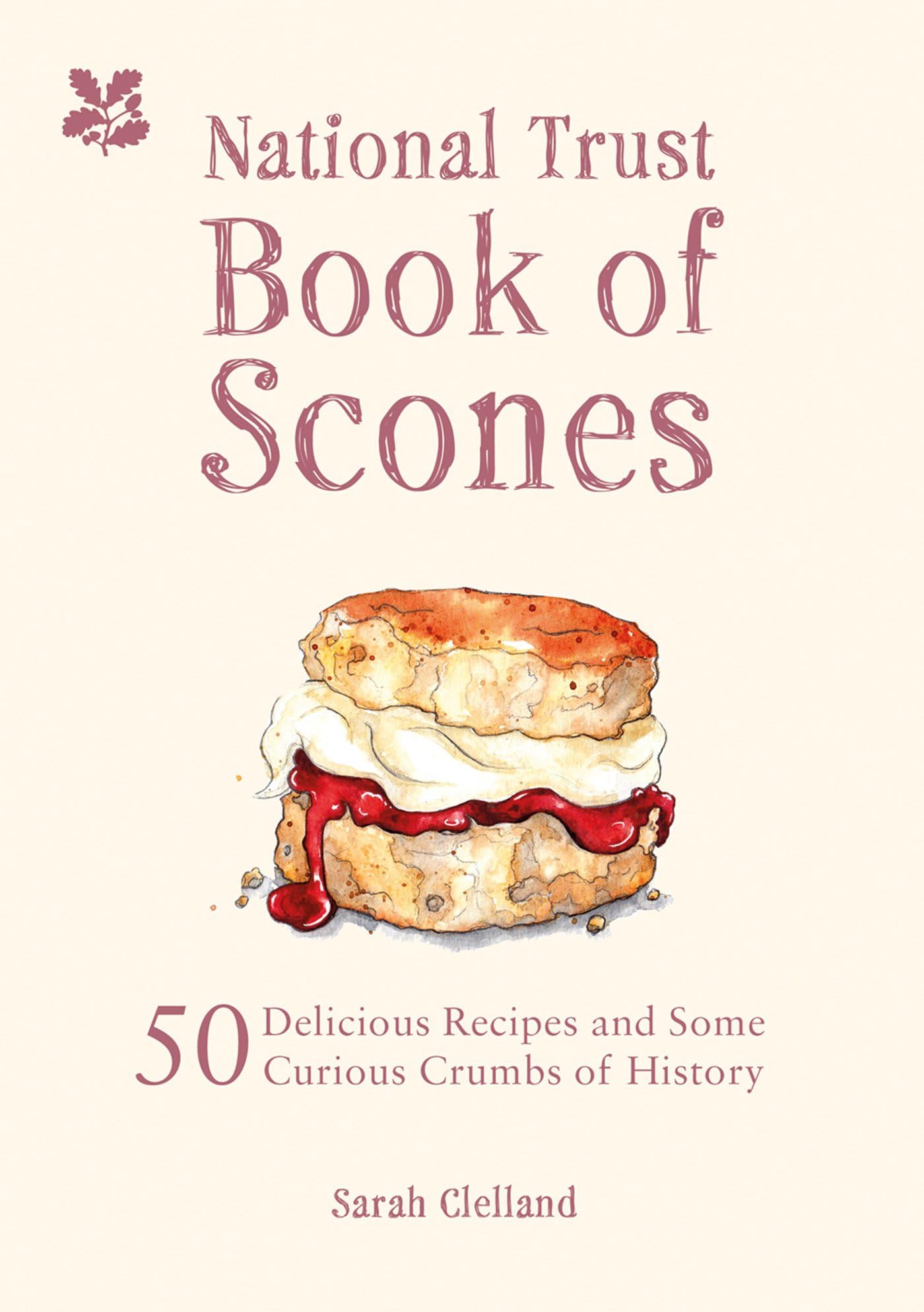 The National Trust Book of Scones: 50 delicious recipes and some curious crumbs of history Kindle Edition