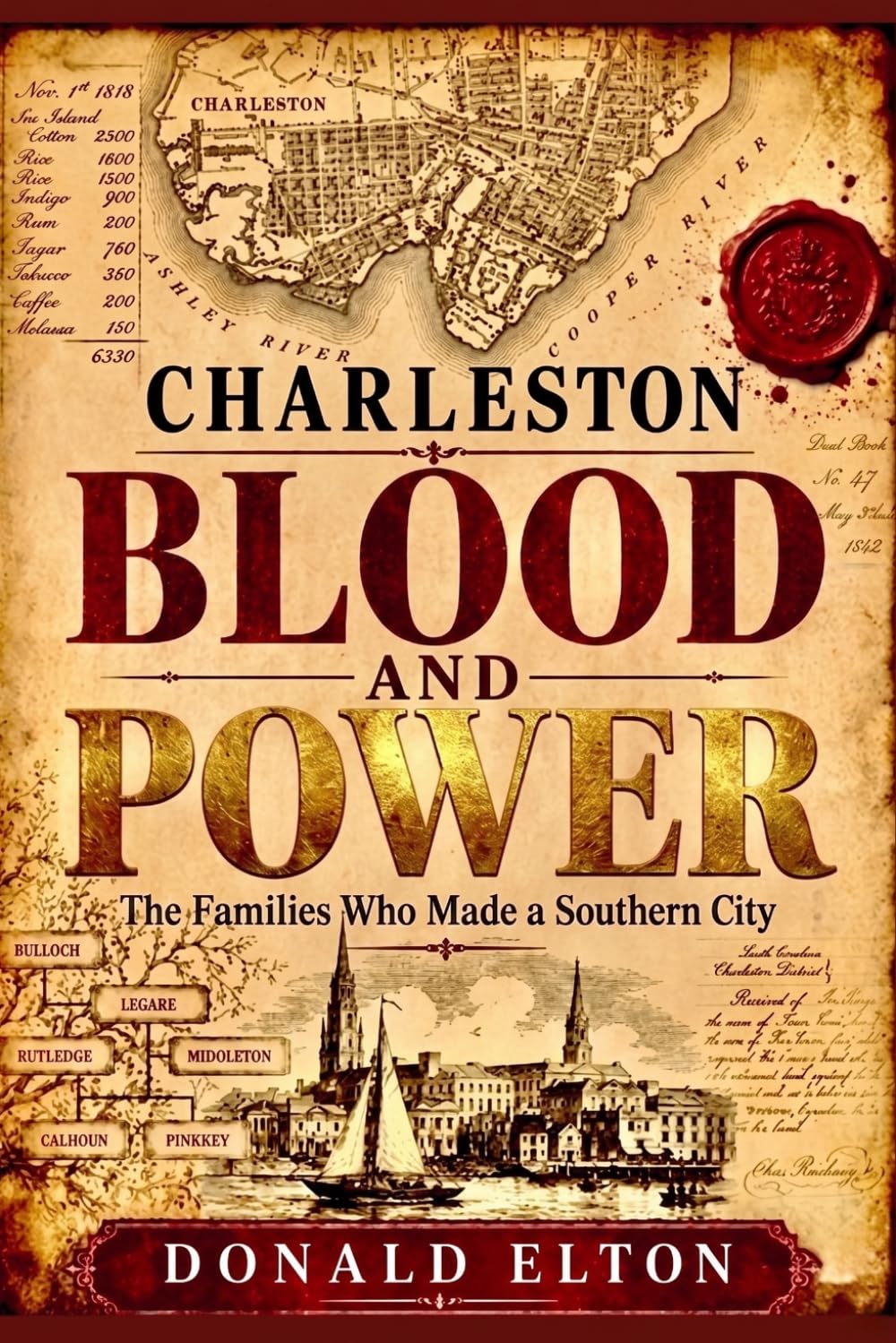 Charleston Blood and Power: The Families Who Made a Southern City