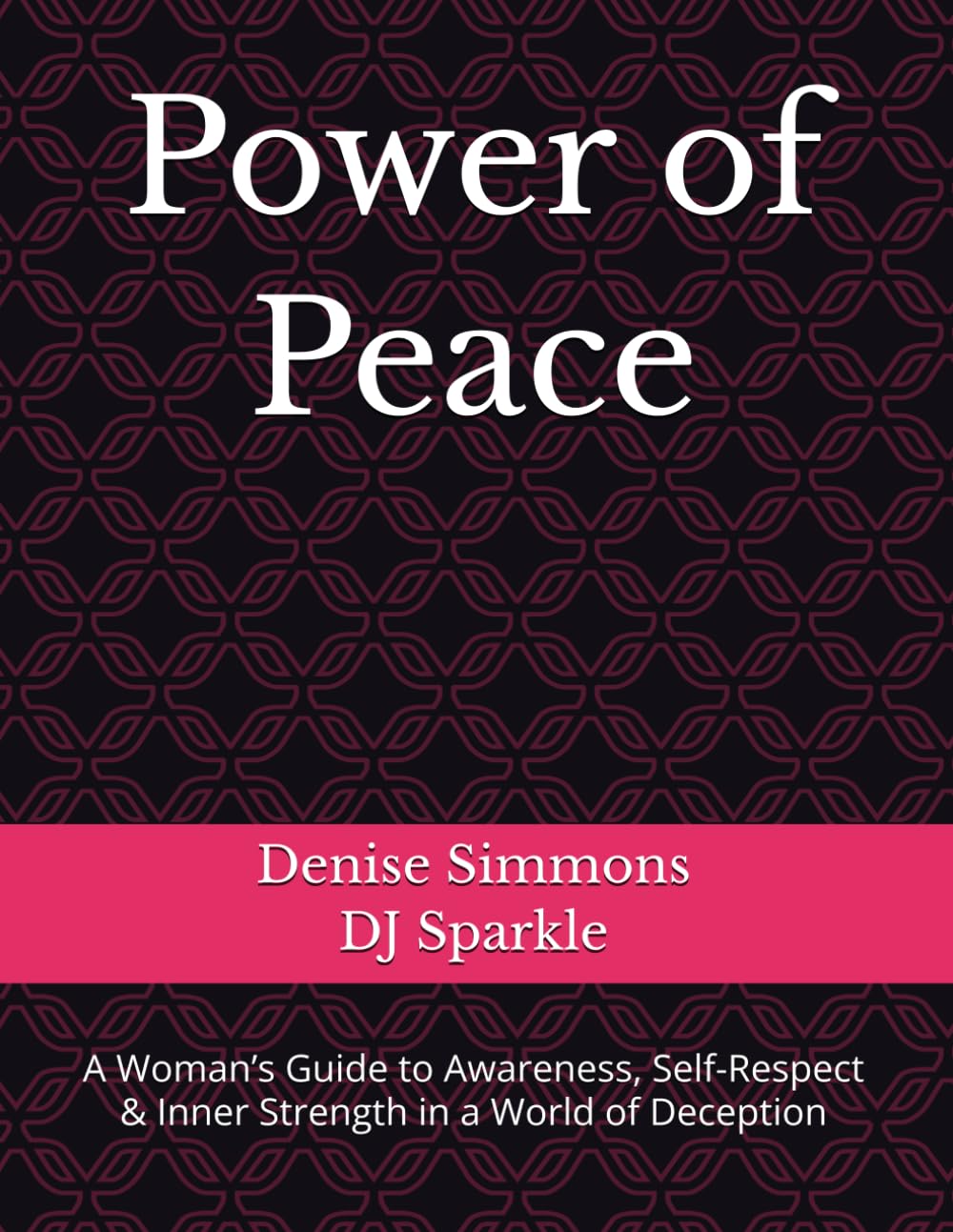 Power of Peace: A Woman’s Guide to Awareness, Self-Respect & Inner Strength in a World of Deception
