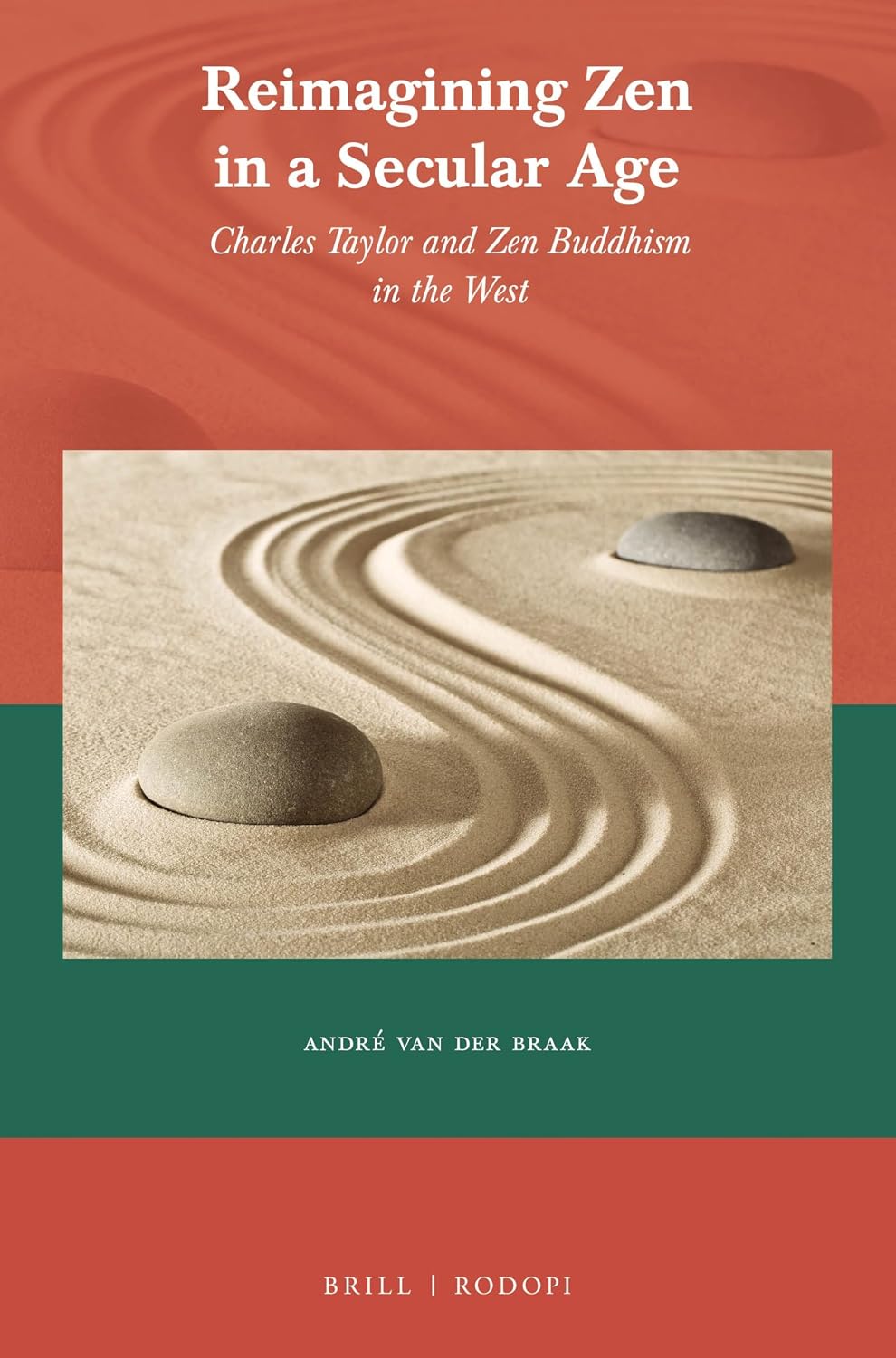 Reimagining Zen in a Secular Age: Charles Taylor and Zen Buddhism in the West (Currents of Encounter, 64)