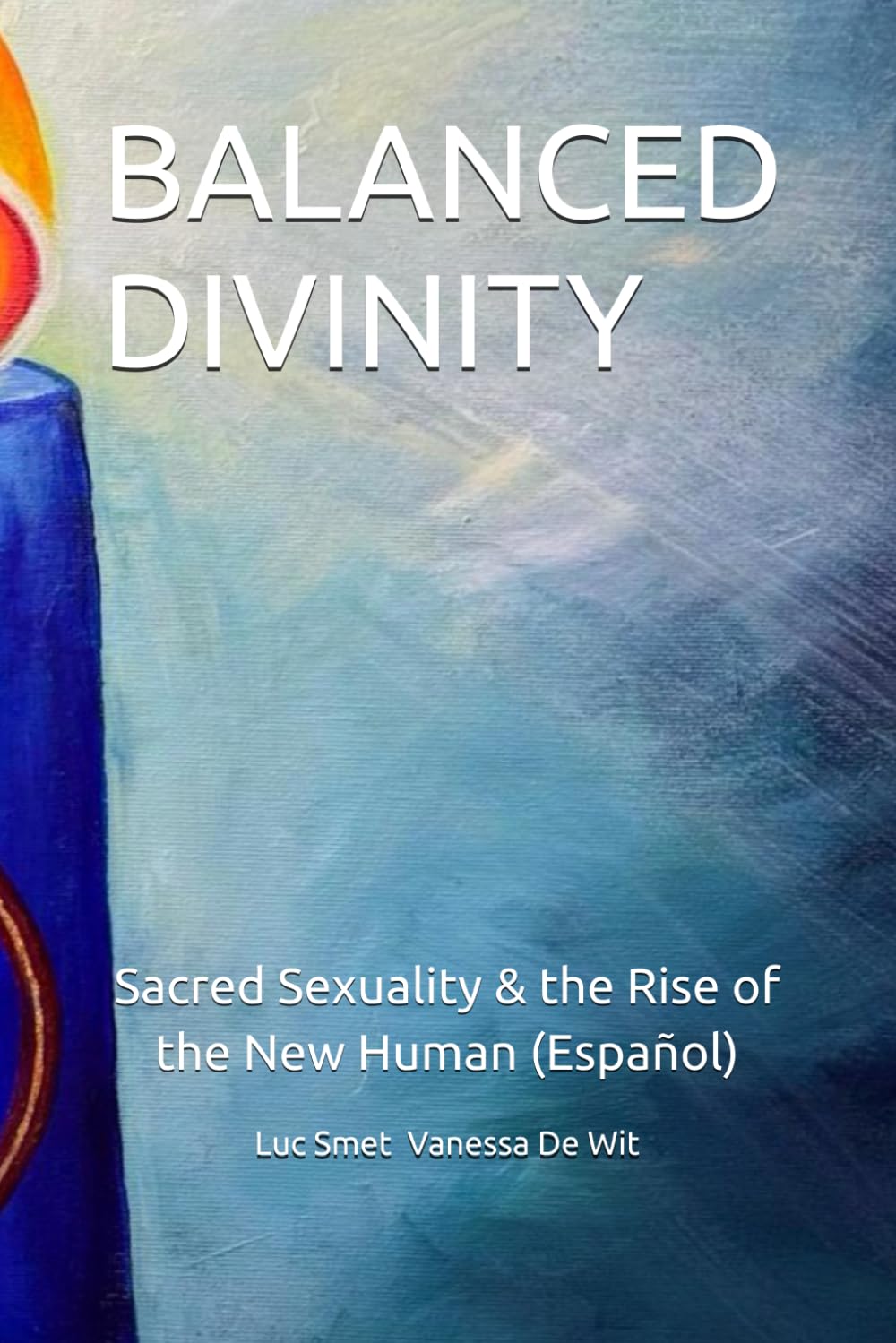 BALANCED DIVINITY: Sacred Sexuality & the Rise of the New Human (Español)