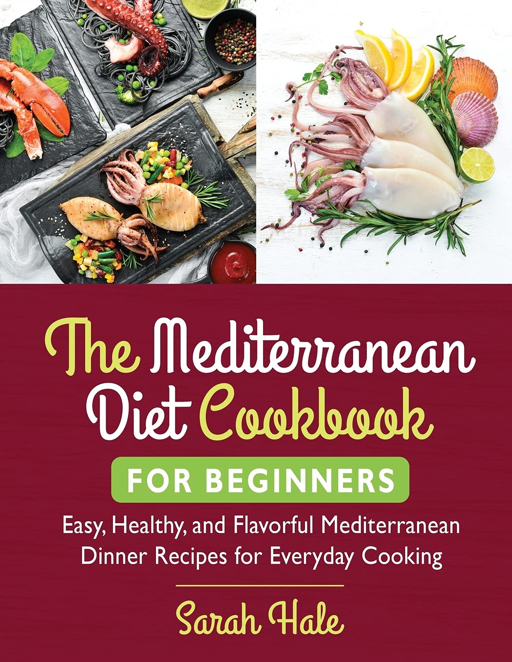 Das ultimative mediterrane Diät-Kochbuch für Anfänger: Einfache, gesunde und schmackhafte mediterrane Abendessen-Rezepte für das tägliche Kochen