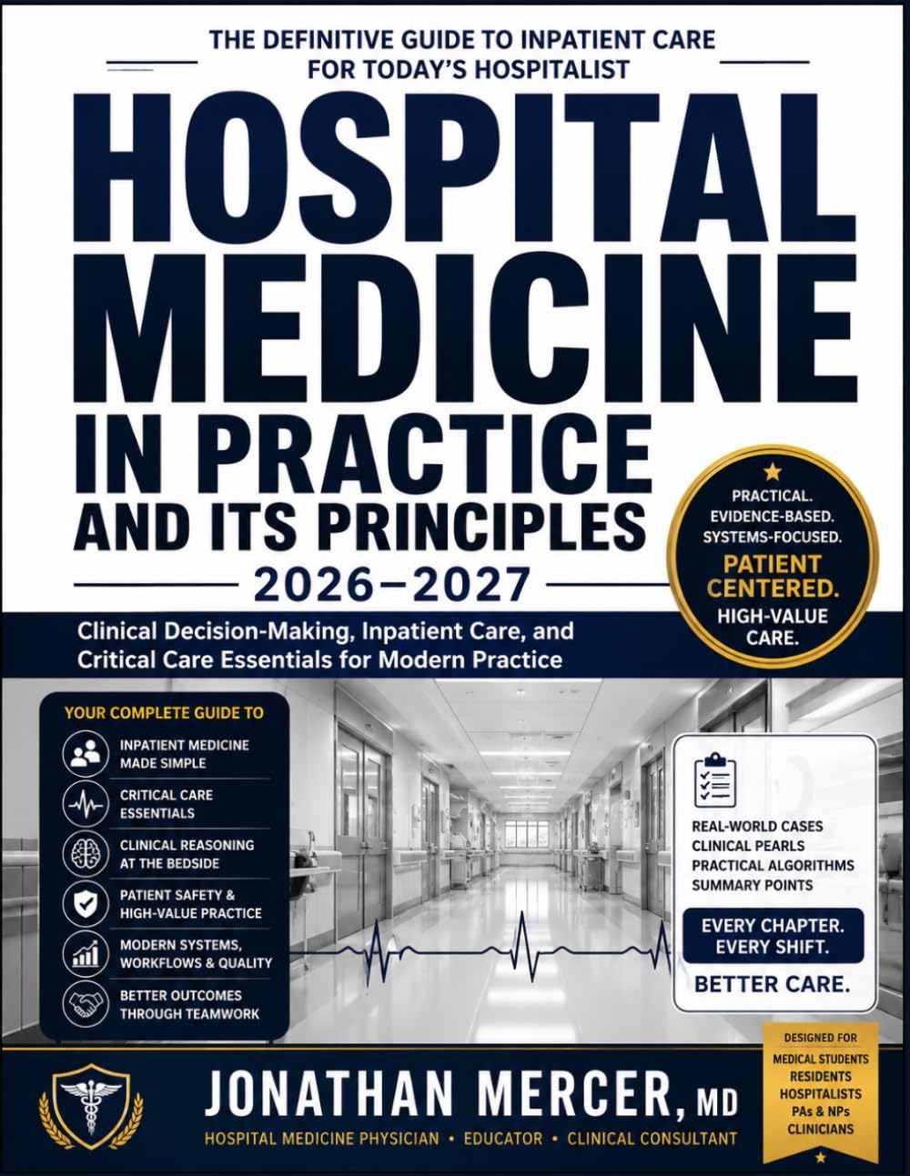 HOSPITAL MEDICINE IN PRACTICE AND ITS PRINCIPLES 2026–2027: Clinical Decision-Making, Inpatient Care, and Critical Care Essentials for Modern Practice