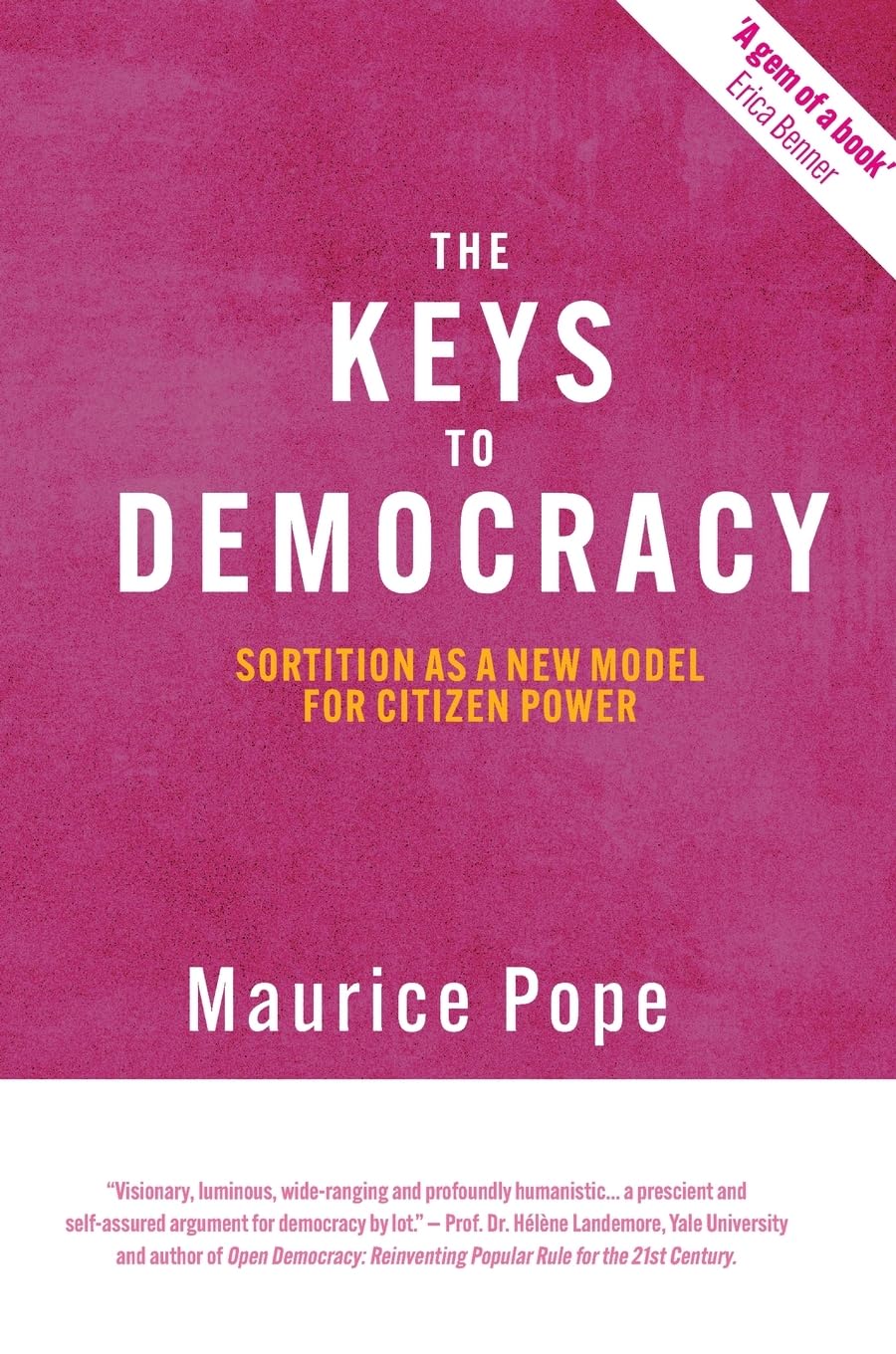 The Keys to Democracy: Sortition as a New Model for Citizen Power (Sortition and Public Policy)