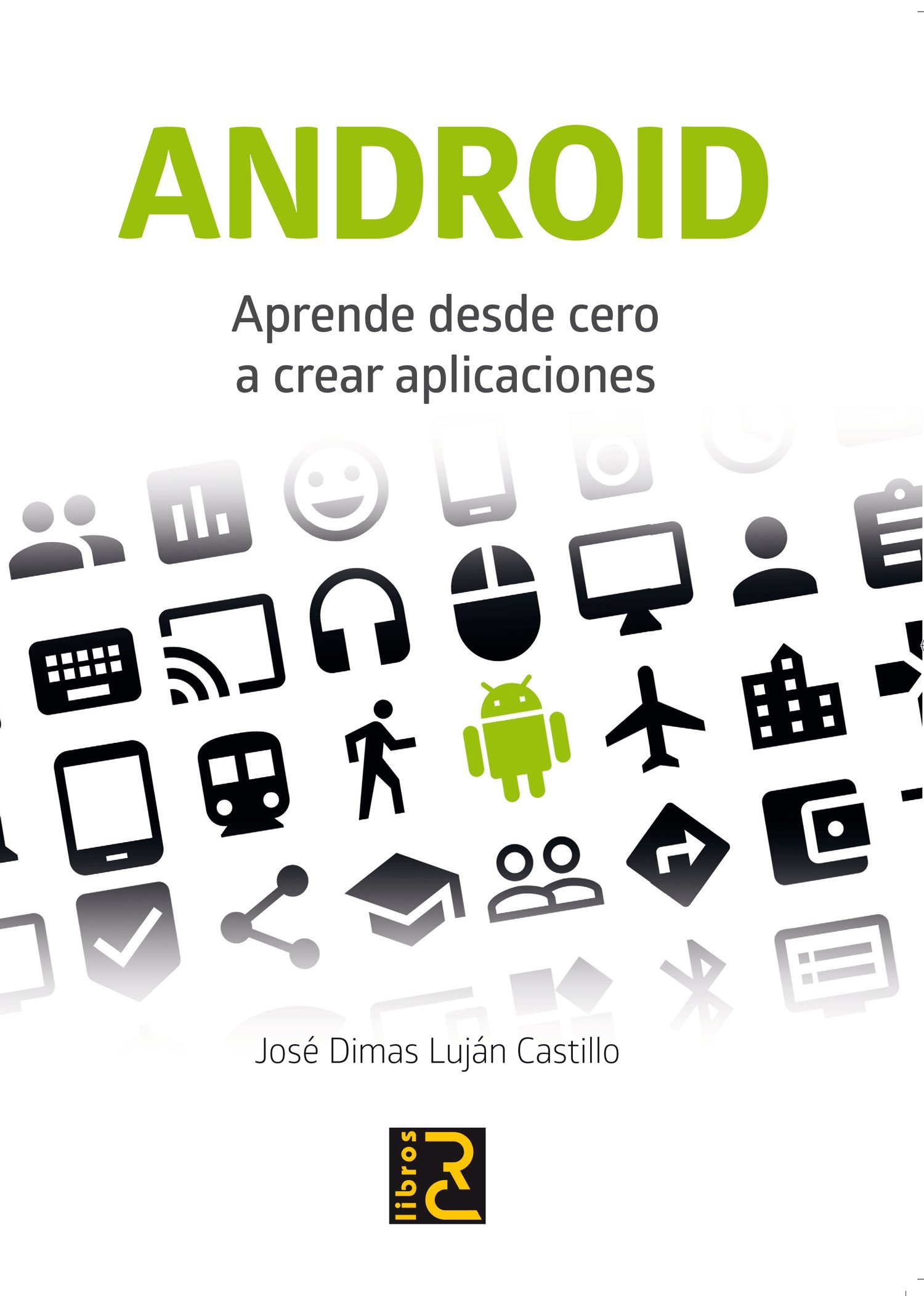ANDROID.: Aprende desde cero a crear aplicaciones (Spanish Edition)