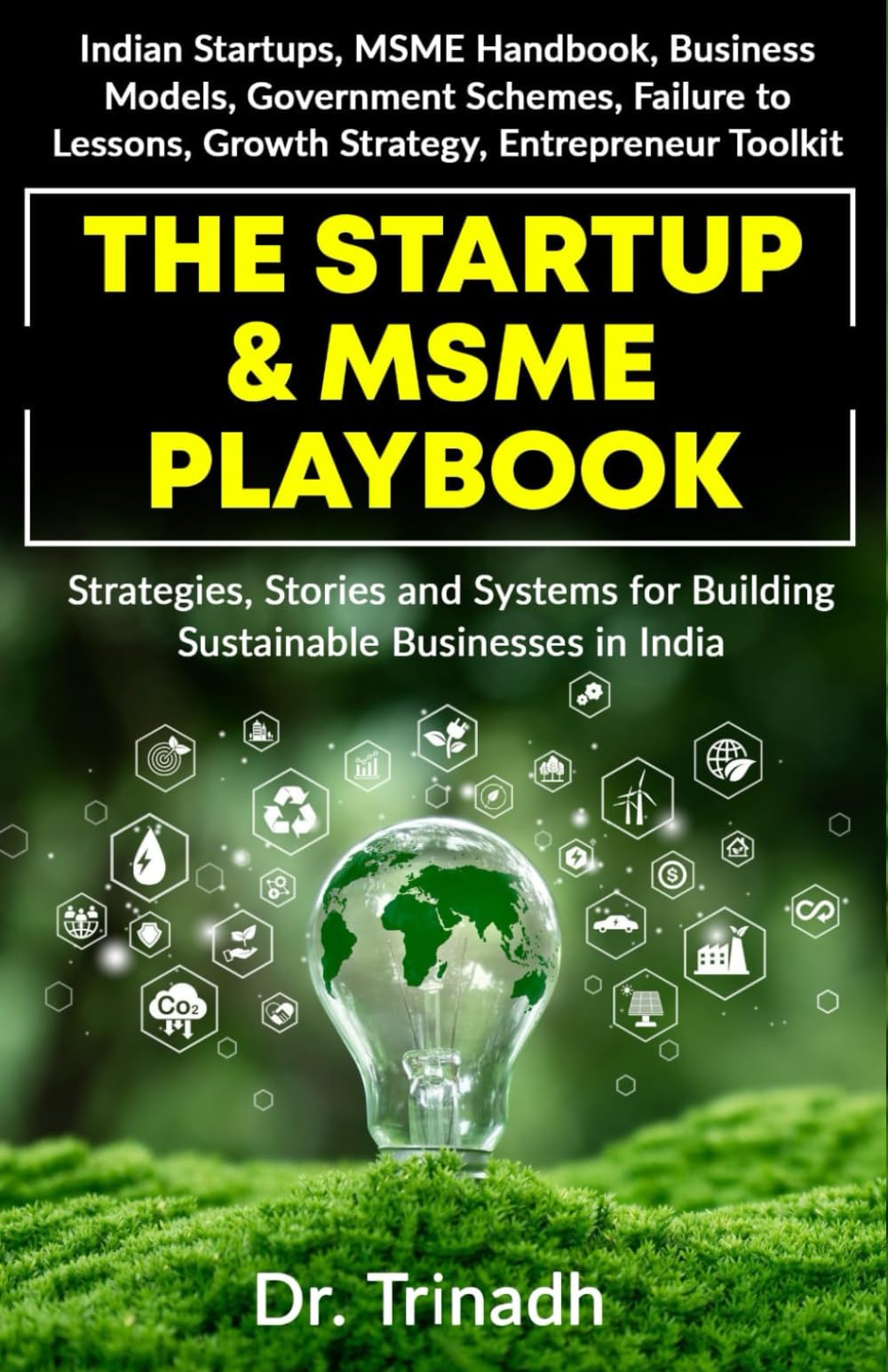 The Startup & MSME Playbook: Indian startups, MSME handbook, business models, government schemes, failure to lessons, growth strategy, entrepreneur toolkit