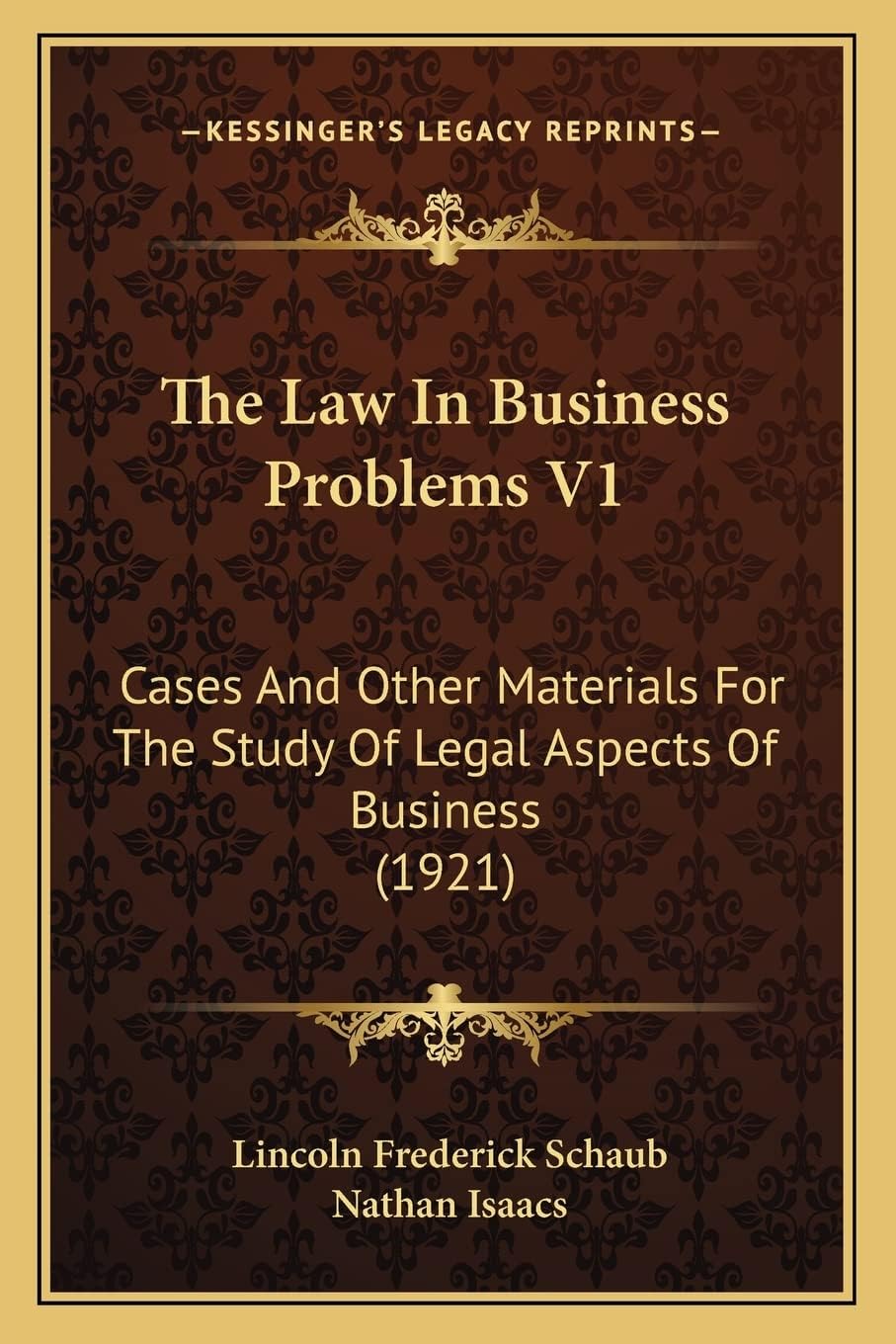 The Law In Business Problems V1: Cases And Other Materials For The Study Of Legal Aspects Of Business (1921)