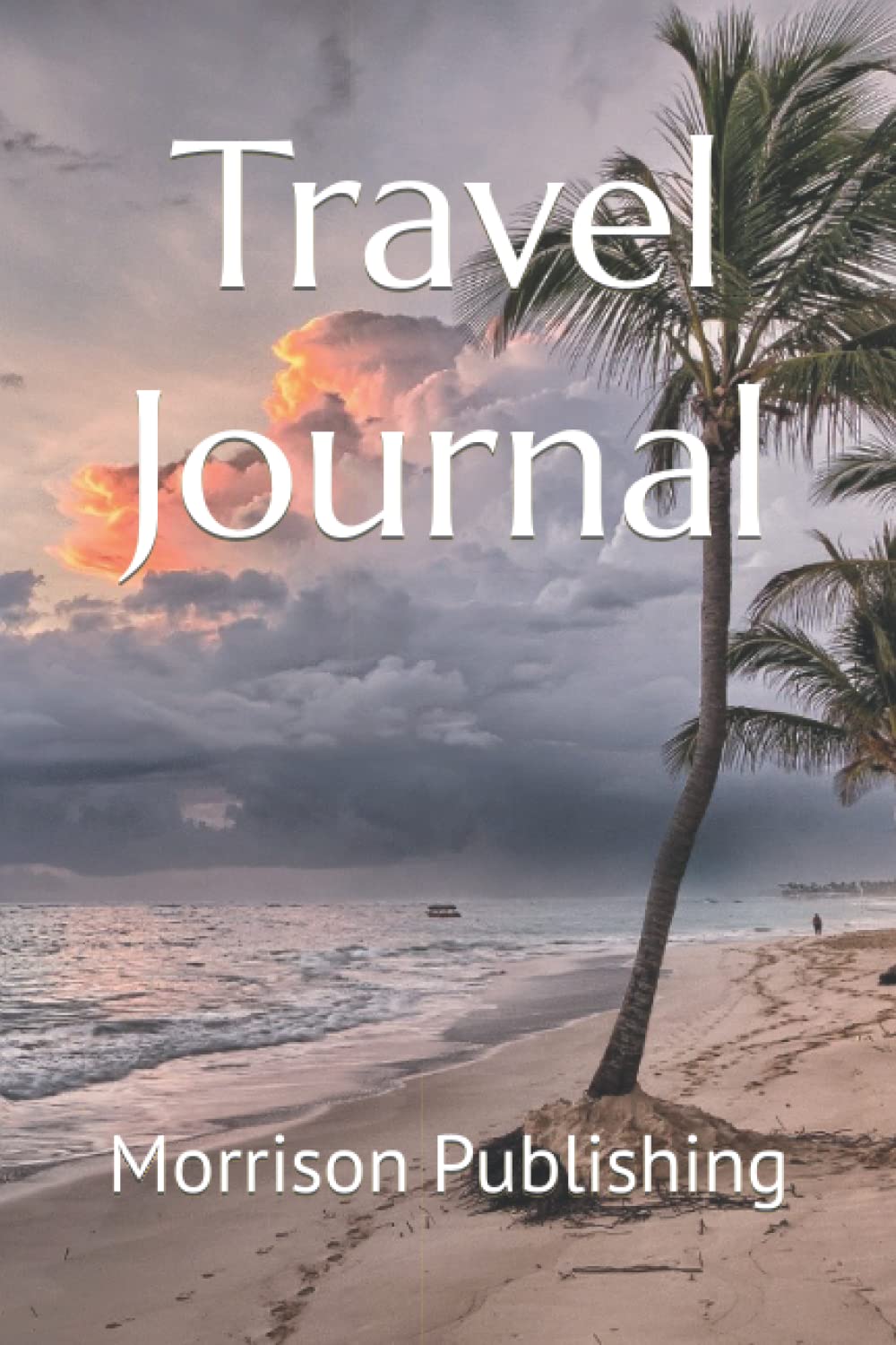 Travel Journal: A personal notebook to document all the details of your travel journey