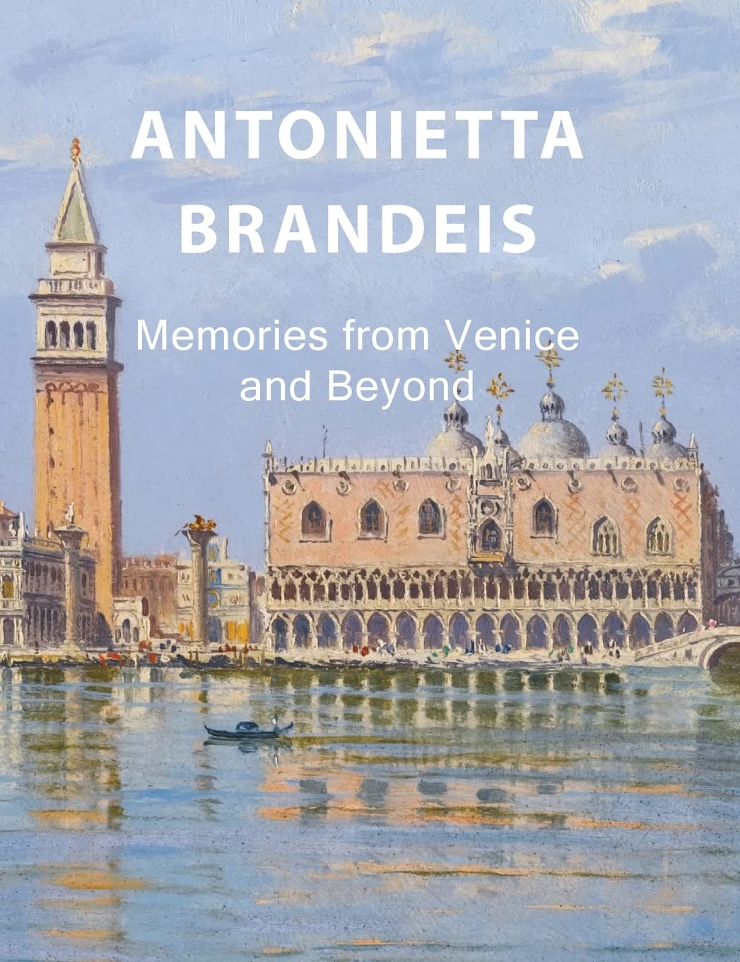 Antonietta Brandeis: Memories from Venice and Beyond (Amuze Art Exploration)      Hardcover – July 21, 2022