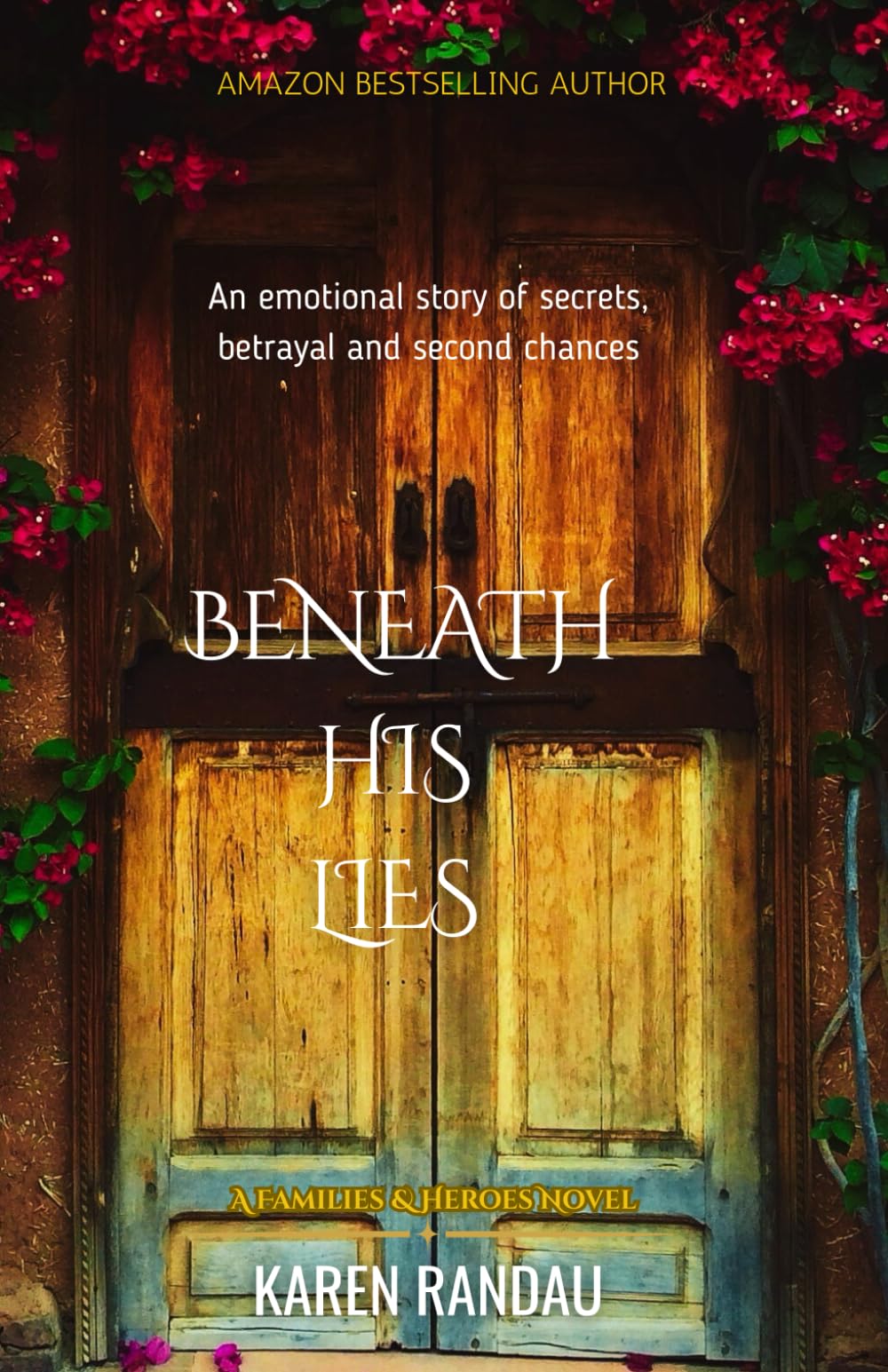 Beneath His Lies: An emotional story of secrets, betrayal, and second chances (Families and Heroes Collection)