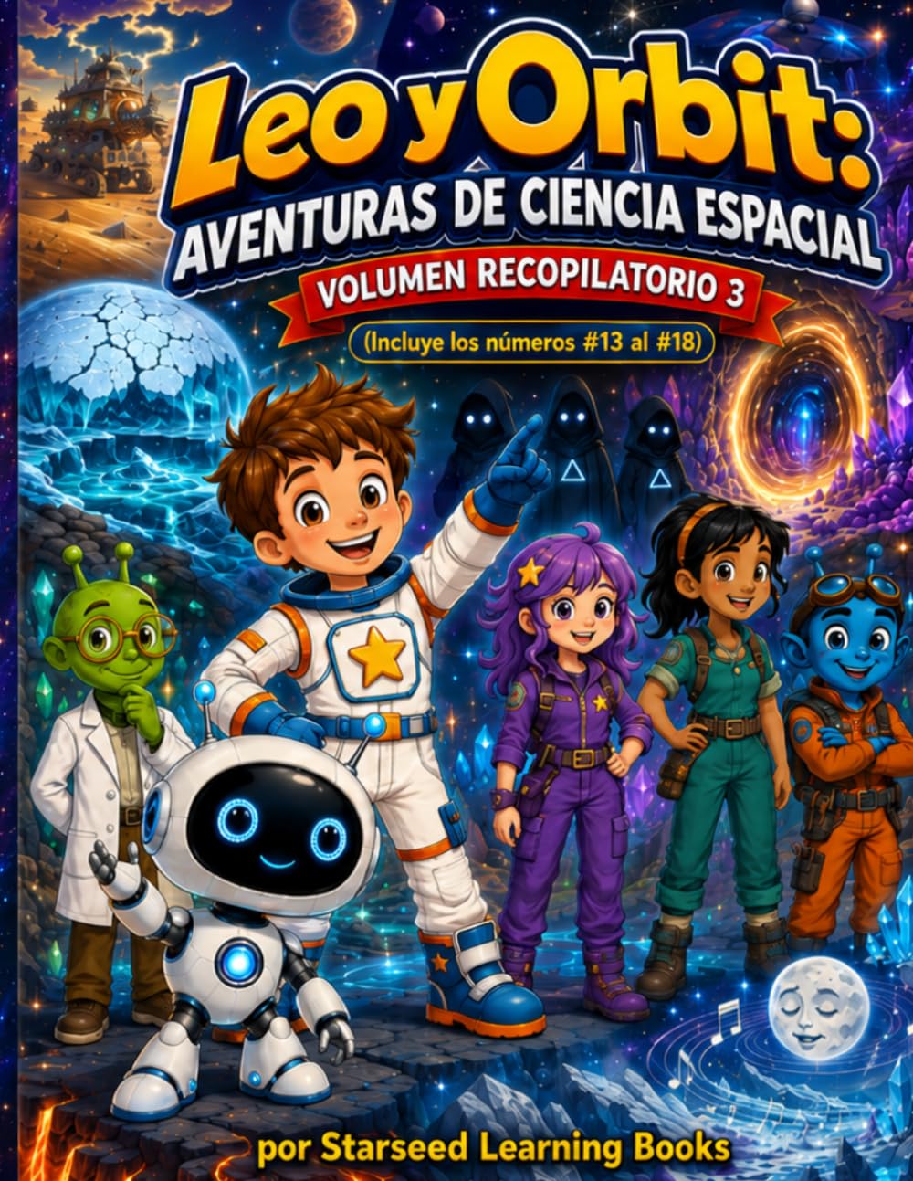 Leo y las aventuras de ciencia espacial de Orbit: Un cómic de ciencia para niños – Volumen recopilatorio 3 (Números 13 al 18)
