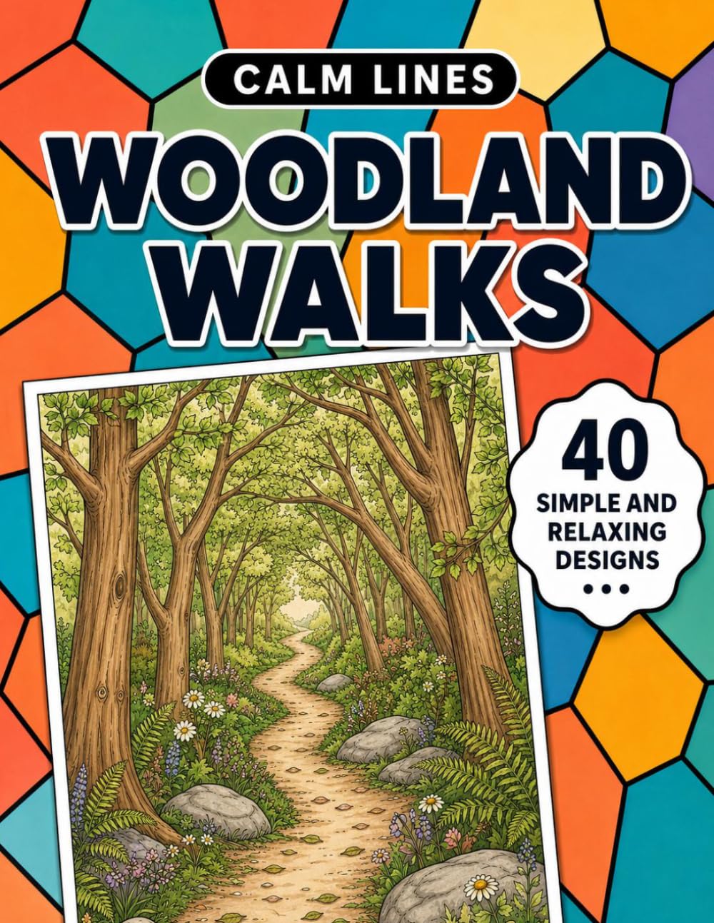 Calm Lines: Woodland Walks: A Relaxing Coloring Book for Teens and Adults with 40 Peaceful Woodland-Inspired Designs