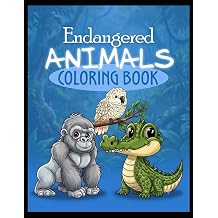 Endangered Animals Coloring Book A Fun and Educational Wildlife Coloring Adventure Featuring Rare and Protected Animals from Around the World