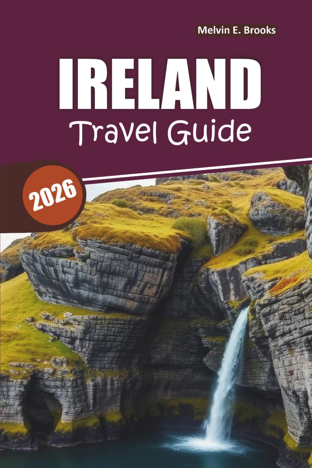 Ireland Travel Guide 2026: Discover Dublin, Galway, Kerry & the Wild Atlantic Way with Easy Itineraries, Local Food & Practical Tips