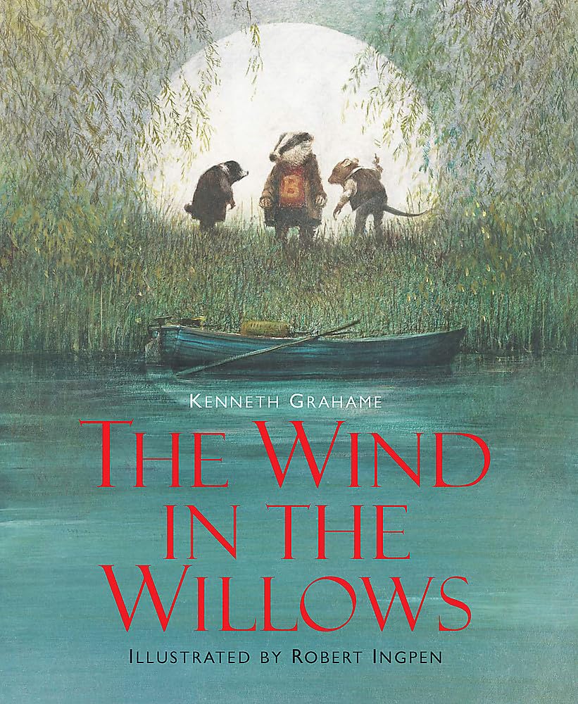 The Wind in the Willows: A Robert Ingpen Illustrated Classic