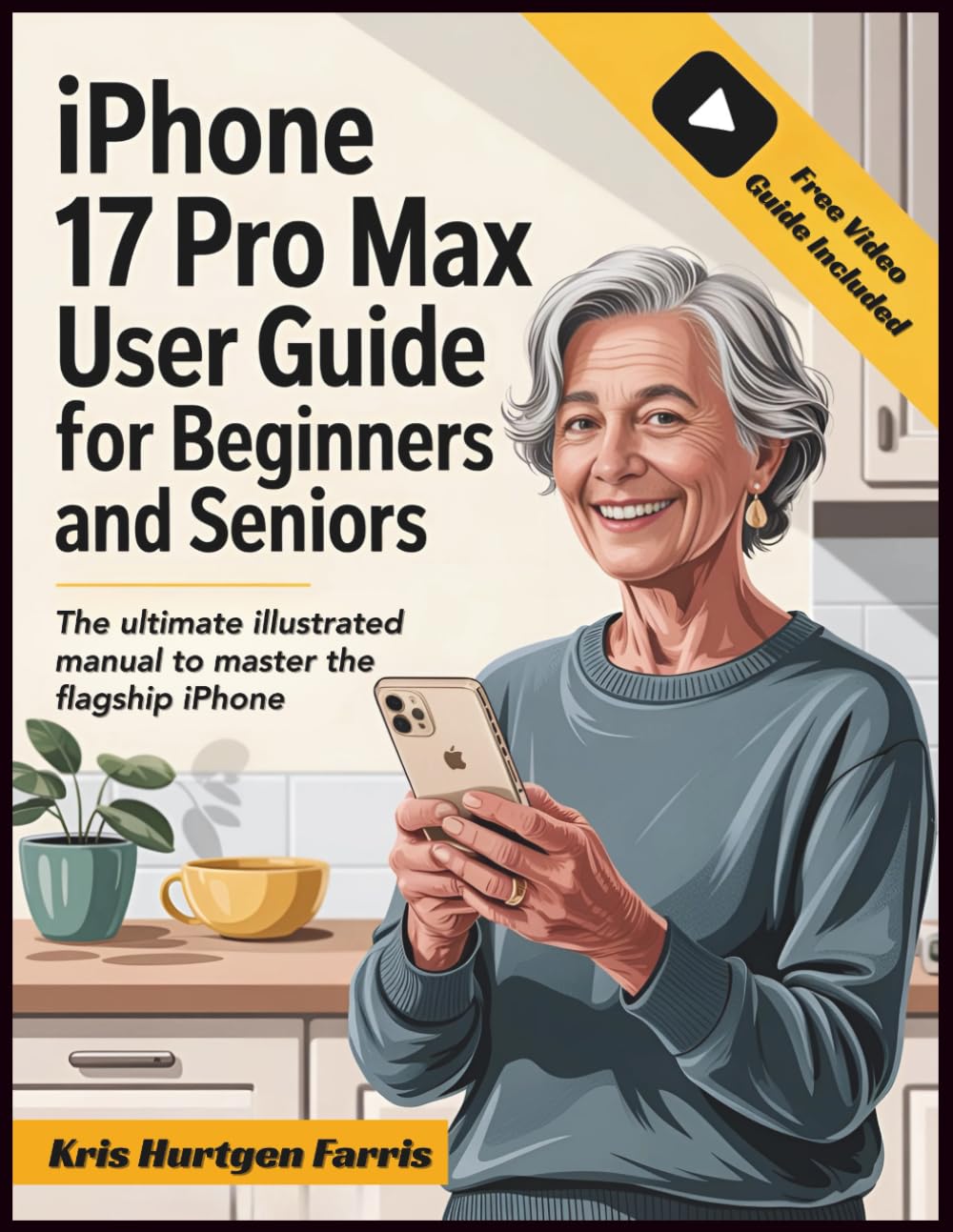 iPhone 17 Pro Max User Guide for Beginners and Seniors: The Ultimate Illustrated Manual to Master the Flagship iPhone. Includes Step-by-Step ... Easy Guides for Seniors & Beginners)