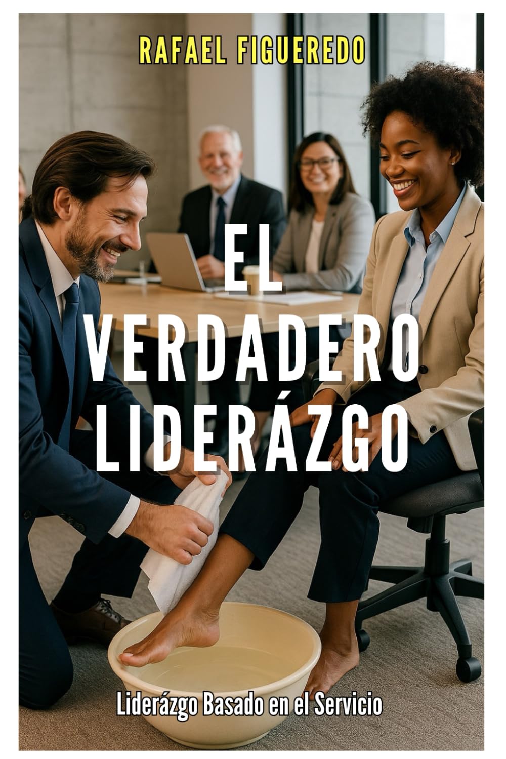 El Verdadero Liderazgo: Liderazgo Basado en el Servicio