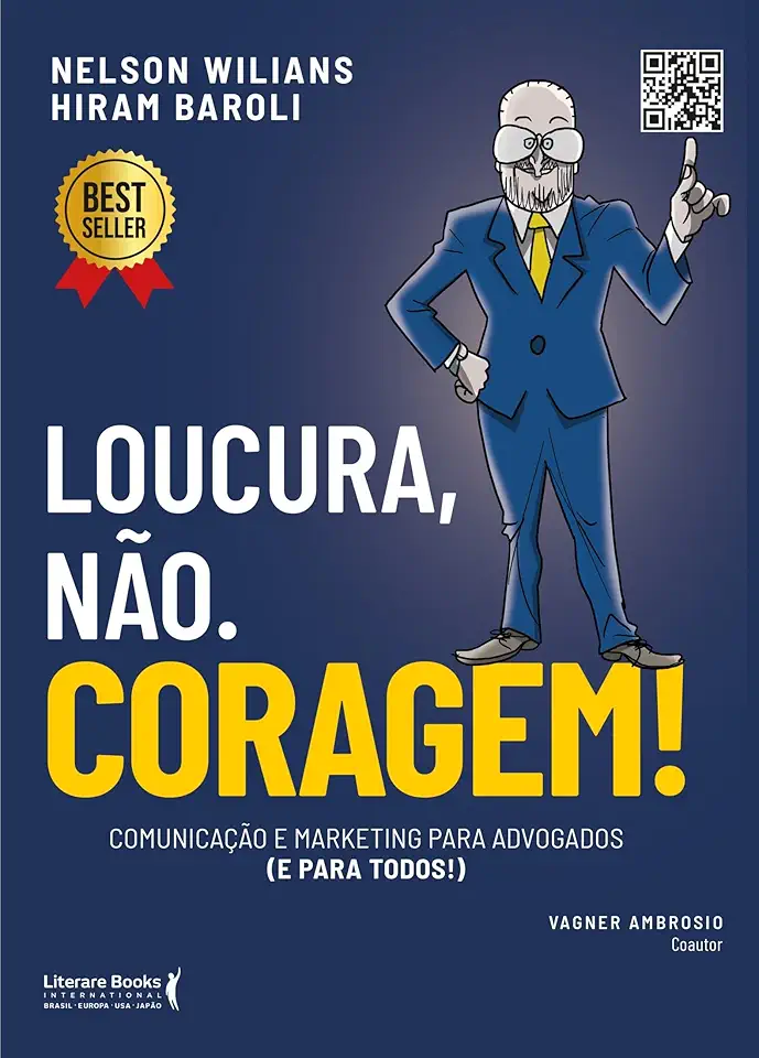 Loucura, Não. Coragem!: Comunicação e Marketing Para Advogados (e Para Todos)