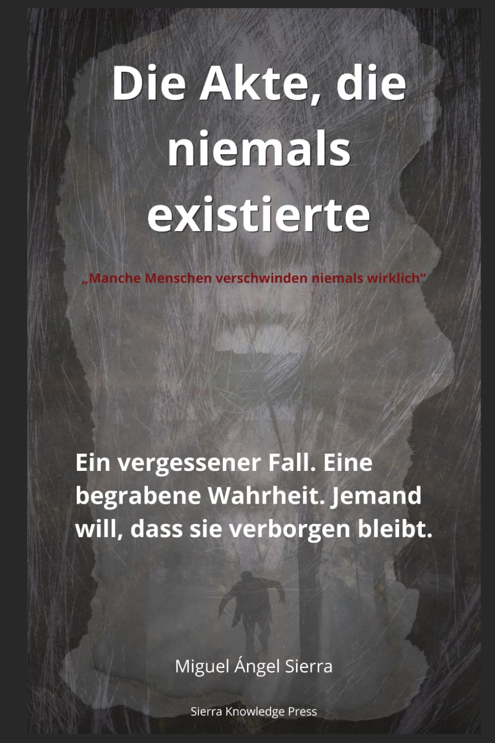 Die Akte, die niemals existierte: Ein vergessener Fall. Eine begrabene Wahrheit. Jemand will, dass sie verborgen bleibt.: 1 (Verborgene Akten)