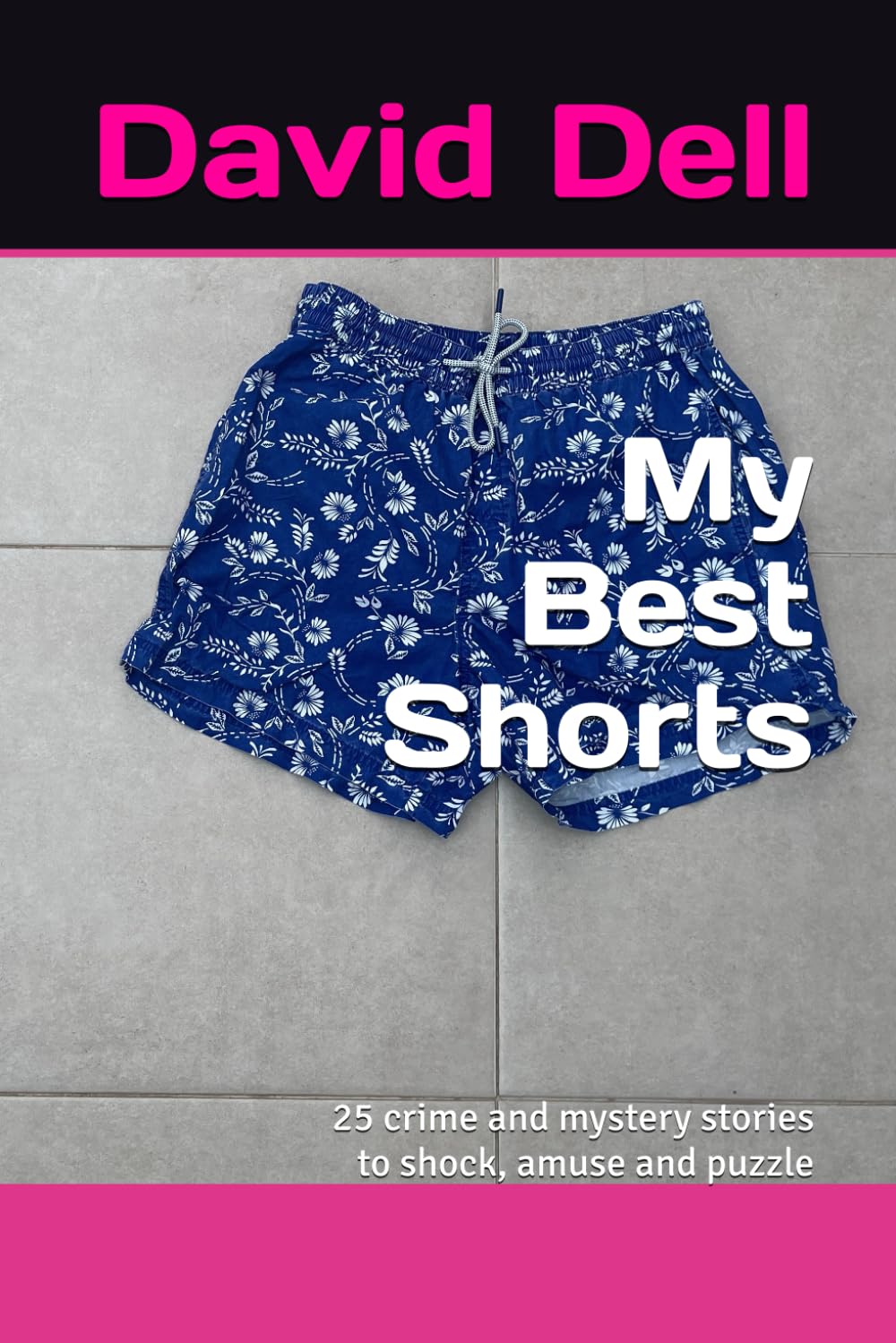 My Best Shorts: 25 crime and mystery stories to shock, amuse and puzzle