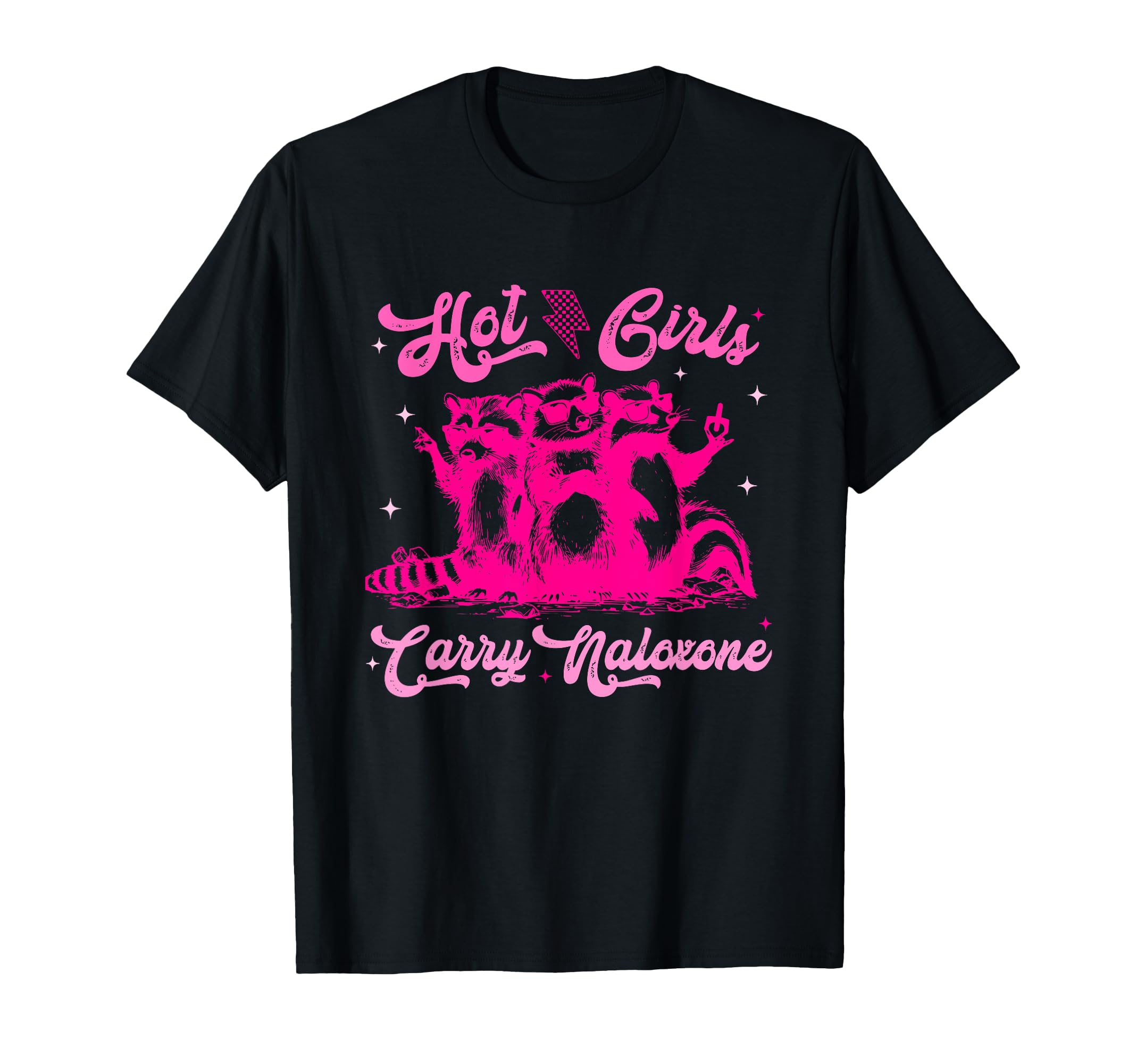 Hot Girls Carry Naloxone CuteHot Girls Carry Naloxone Funny Raccoon T-Shirt