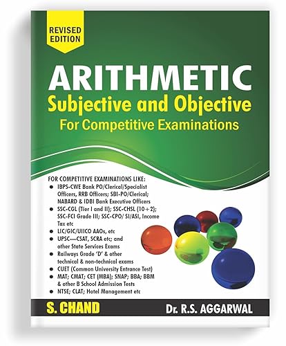 Arithmetic : Subjective and Objective For Competitive Examinations All Government and Entrance Exams (Banking, SSC, Railway, Police, UPSC Civil Service | By S. Chand's Latest Edition
