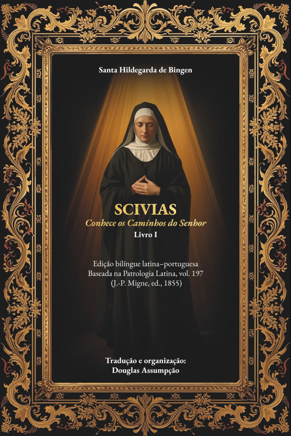 Scivias — Livro I: Conhece os Caminhos do Senhor - Edição bilíngue latim–português