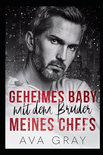 Geheimes Baby mit dem Bruder meines Chefs (Alpha Milliardär)