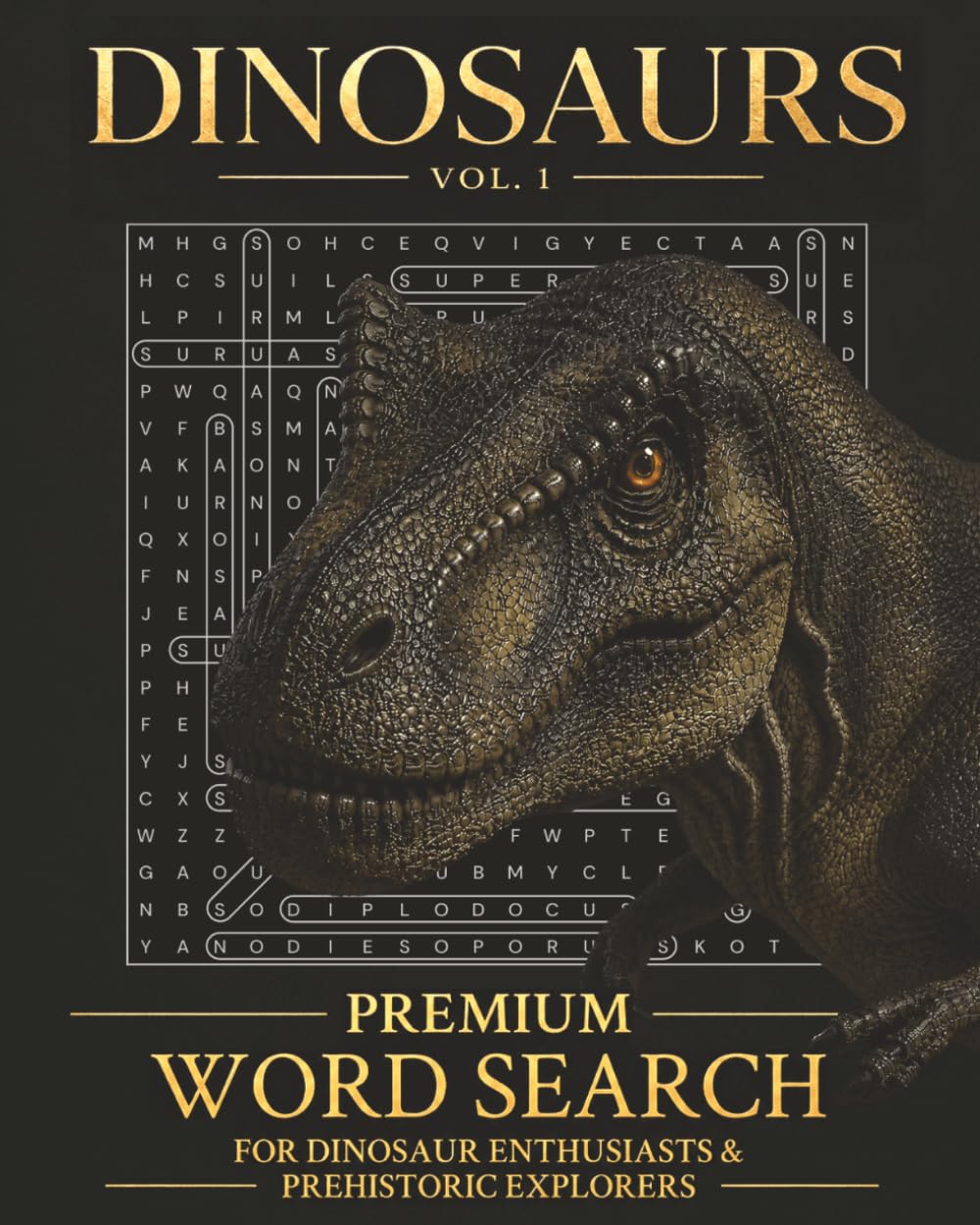 Dinosaurs Word Search Book, Vol. 1 by Aha! Puzzle Books: 80 Premium Dinosaur Word Search Puzzles Exploring Fossils, Paleontology and Prehistoric Worlds