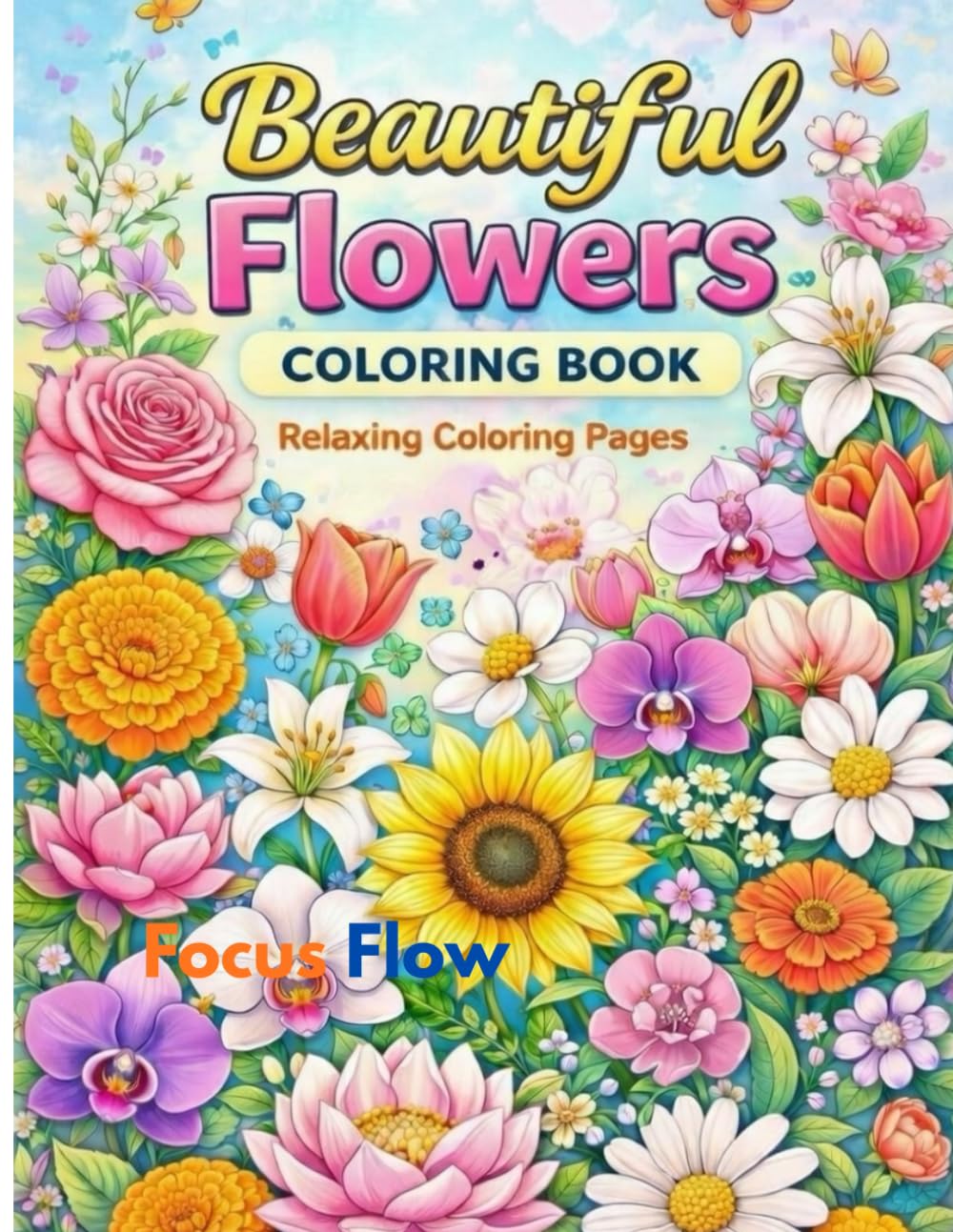 Beautiful Flowers Coloring Book: Relaxing Coloring Pages