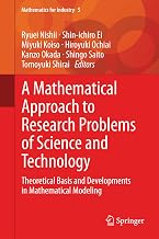 A Mathematical Approach to Research Problems of Science and Technology: Theoretical Basis and Developments in Mathematical Modeling (Mathematics for Industry Book 5)