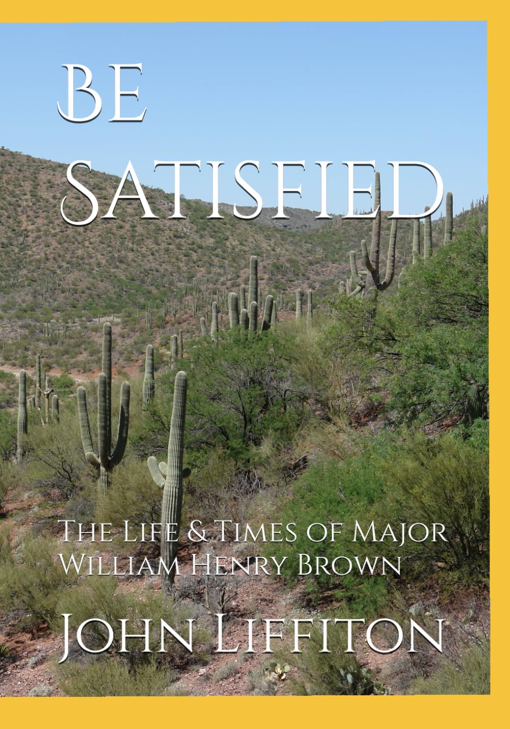 Be Satisfied: The Life & Times of Major William Henry Brown
