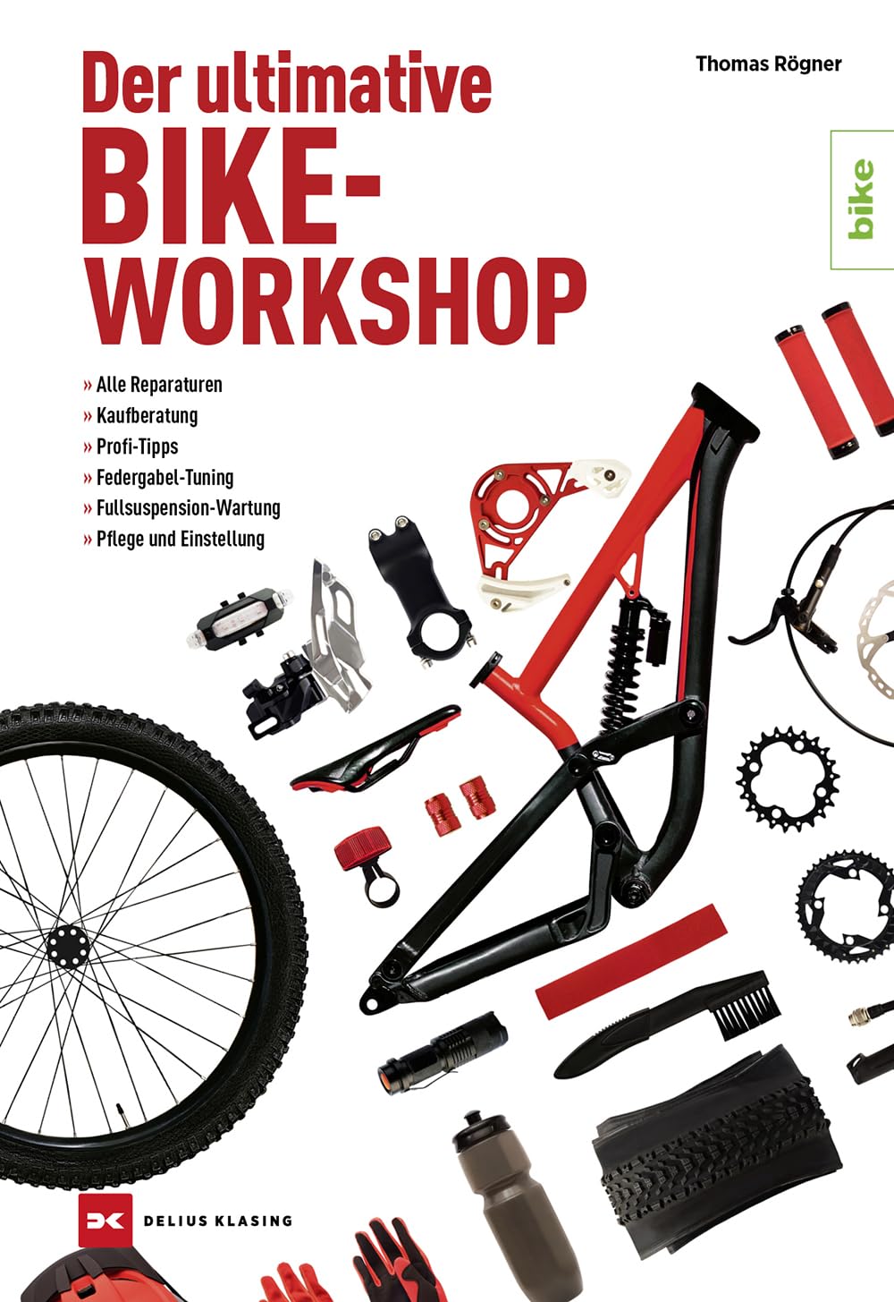 Der ultimative Bike-Workshop: Alle Reparaturen, Kaufberatung, Profi-Tipps : Rögner, Thomas Bücher