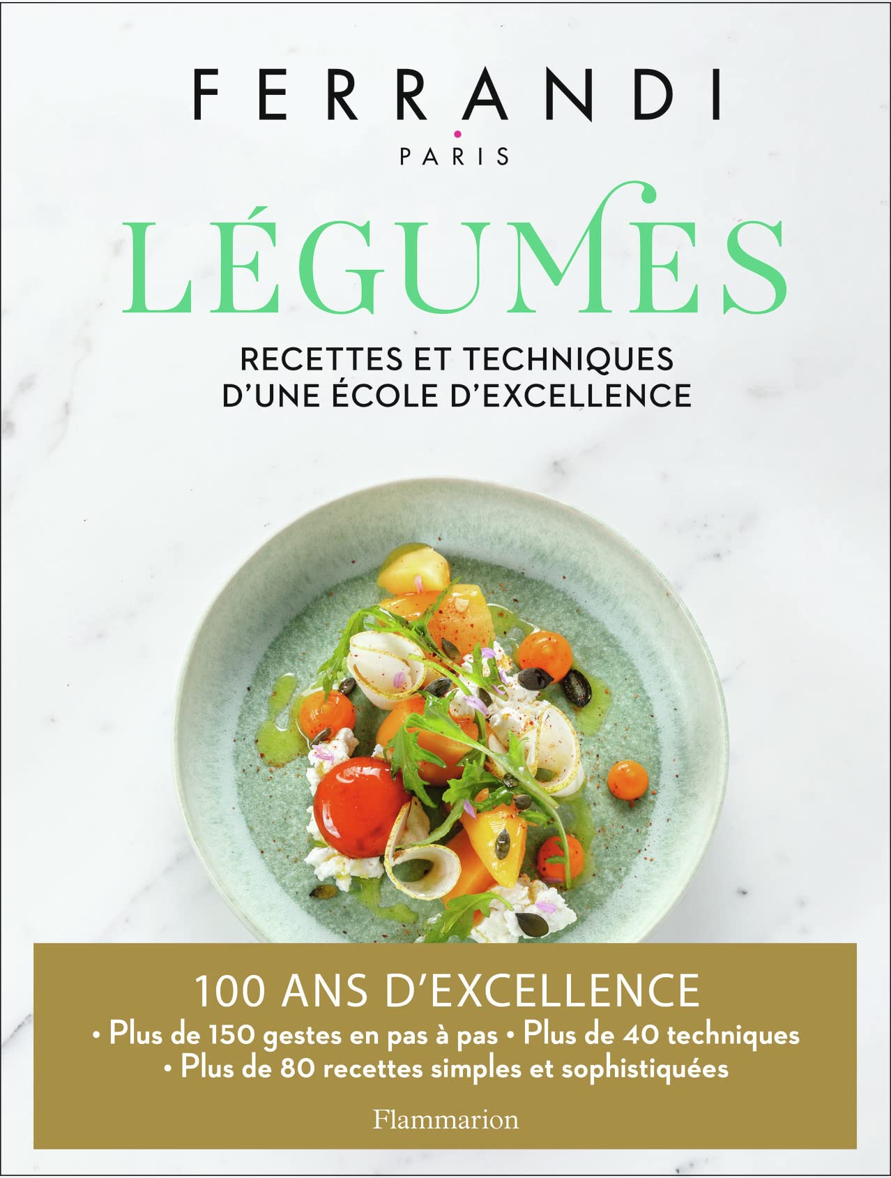 FERRANDI Paris - Légumes: Recettes et techniques d'une école d'excellence