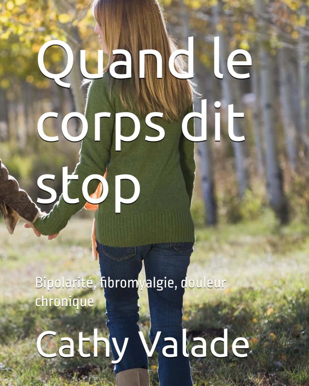 Quand le corps dit stop: Bipolarité, fibromyalgie, douleur chronique