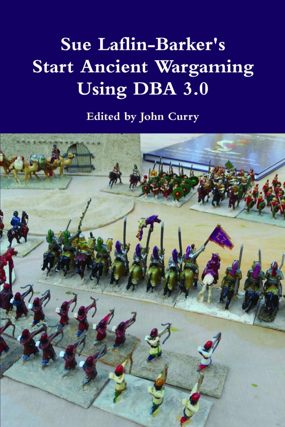 Sue Laflin-Barker's Start Ancient Wargaming with DBA 3.0 (The History of Wargaming Project)