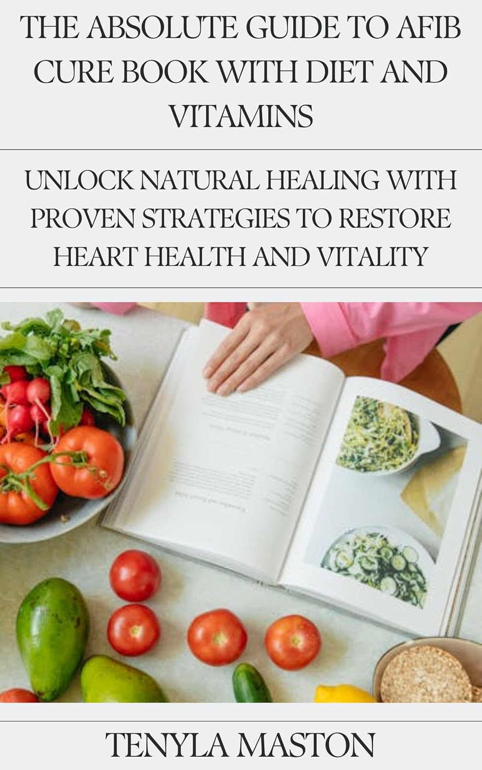 The Absolute Guide to Afib Cure Book with Diet and Vitamins Unlock