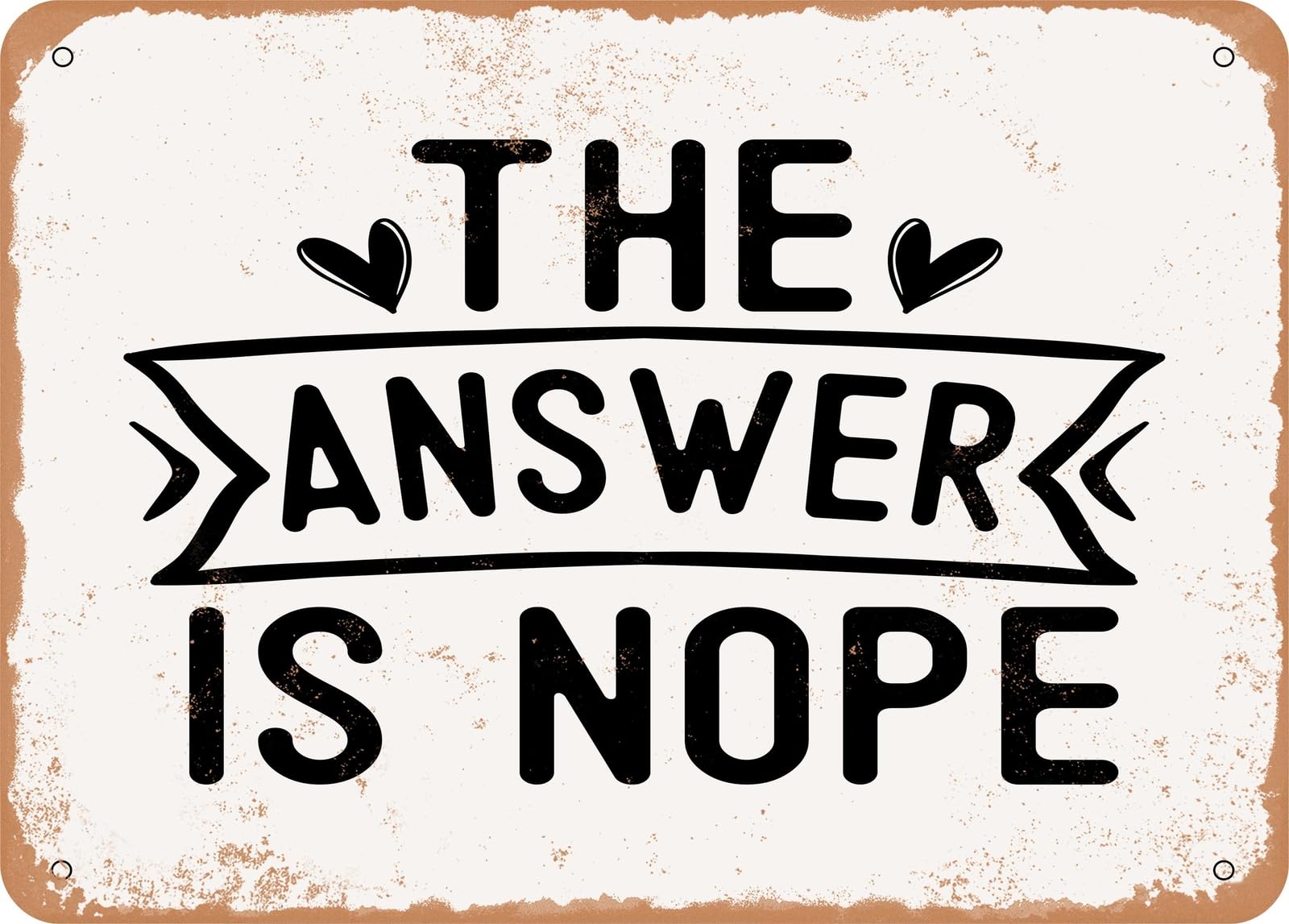 Metal Sign - The Answer is Nope - Vintage Look Sign home decor