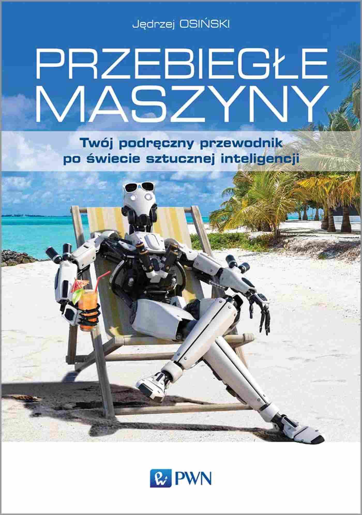 Przebiegłe maszyny: Twój podręczny przewodnik po świecie sztucznej inteligencji