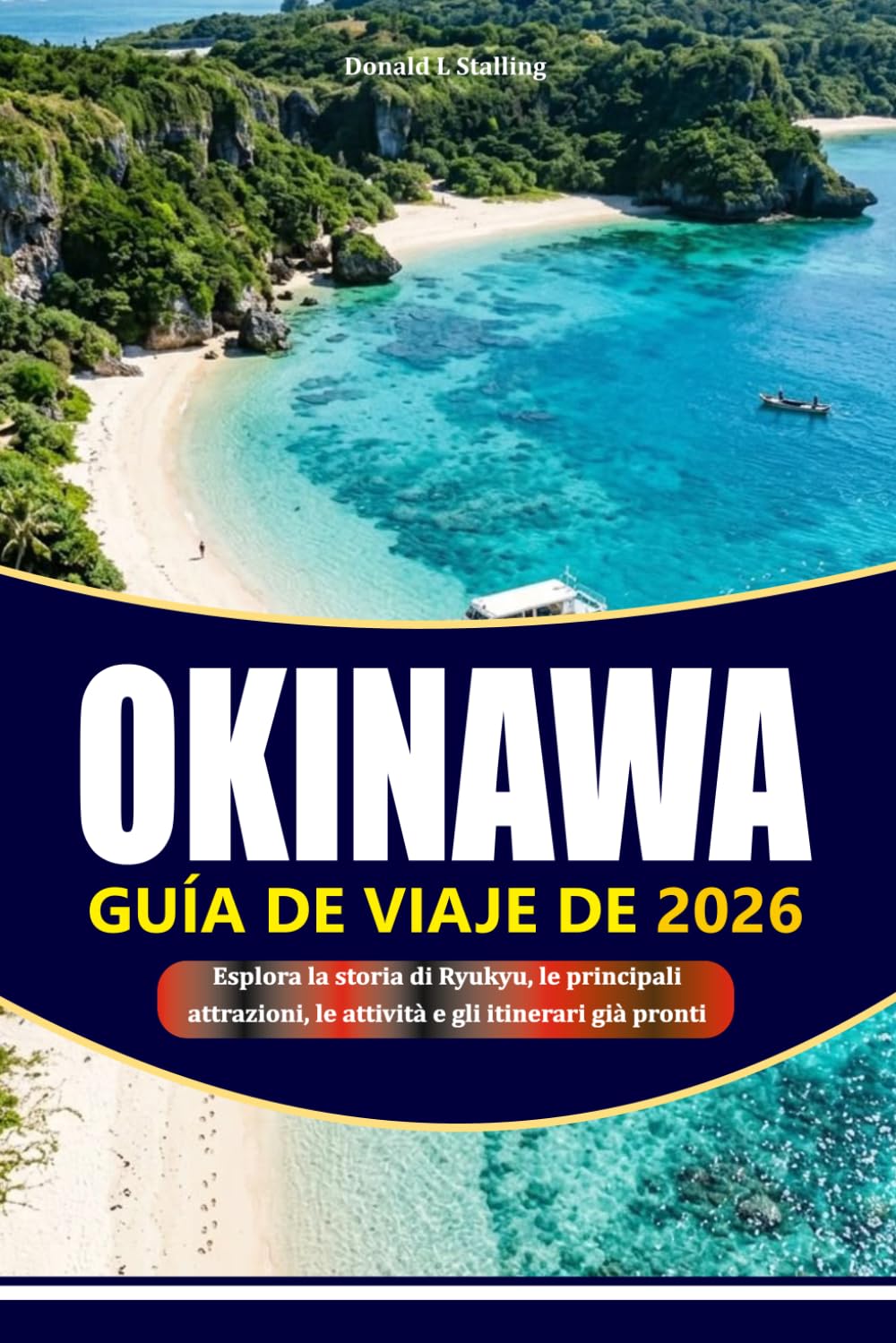 GUÍA DE VIAJE DE OKINAWA 2026-2027: Explora la historia de Ryukyu, las principales atracciones, actividades y itinerarios ya hechos
