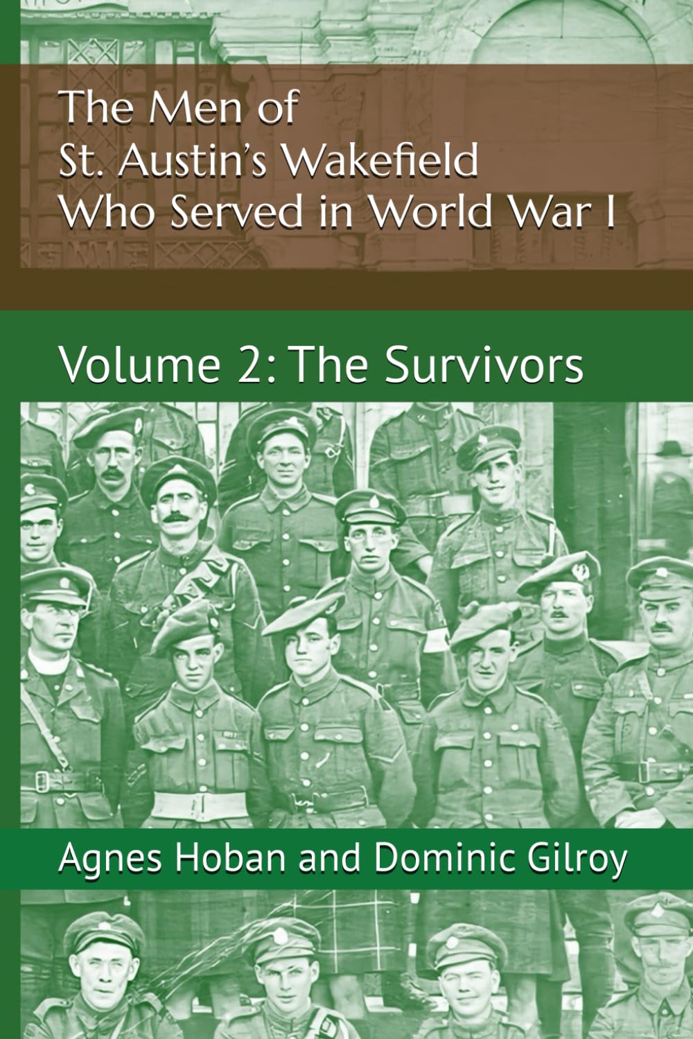 The Men of St. Austin’s Wakefield who served in World War I: Volume 2 - The Survivors (History of St. Austin's Wakefield)