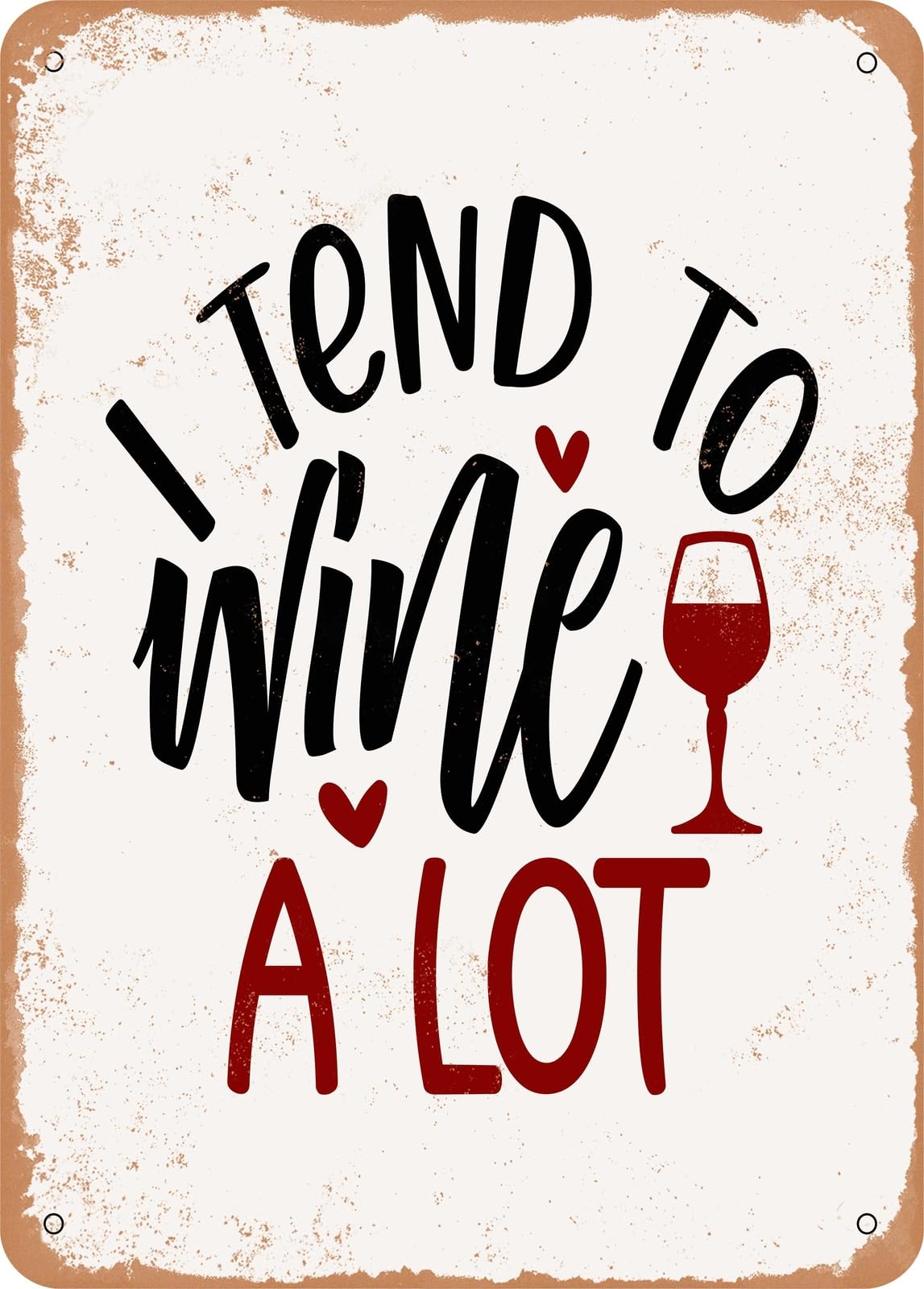 Metal Sign - I Tend to Wine a Lot 2 - Vintage Rusty Look home decor