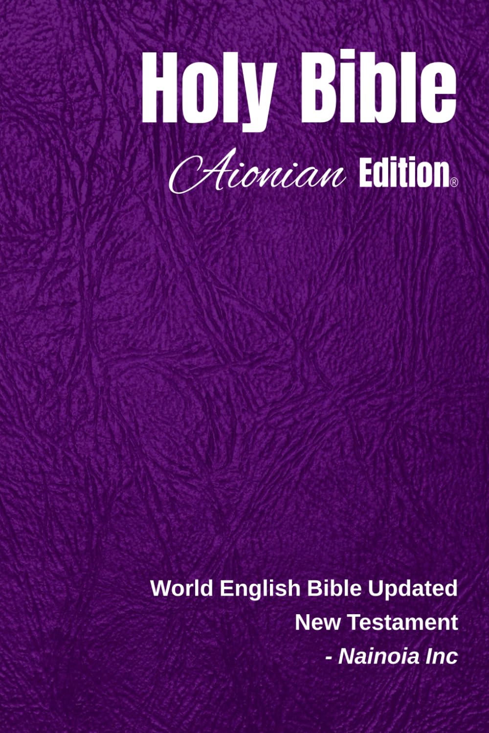 Holy Bible Aionian Edition: World English Bible Updated - New Testament