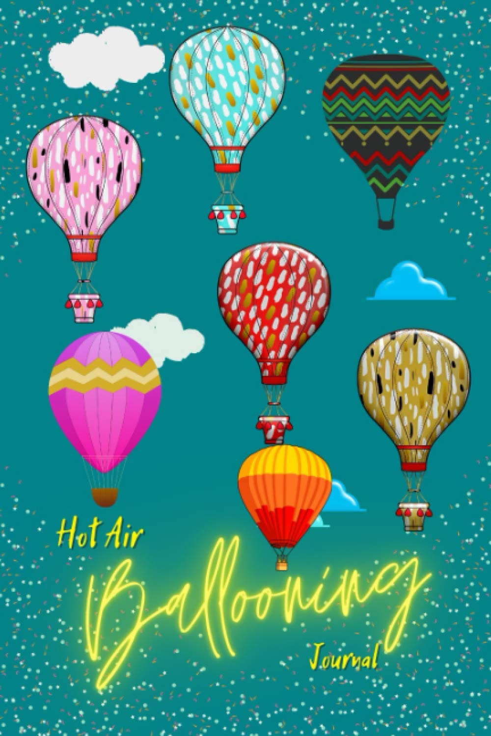 Hot Air Ballooning Journal: Blank Lined Notebook To Write In , Memory Keepsake Diary ,Taking Notes , Prompts , Perfect Gifts Ideas For Family , Friends , Kids. Unique Cover Design.-Paperback-
