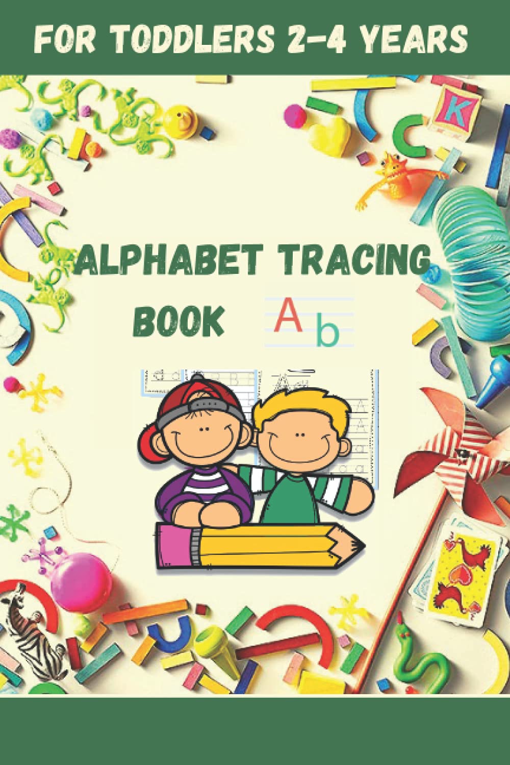 Alphabet Tracing Book for Toddlers 2-4 Years: Kindergarten writing paper with lines for abc kids, Preschool workbook, Learning to write the alphabet